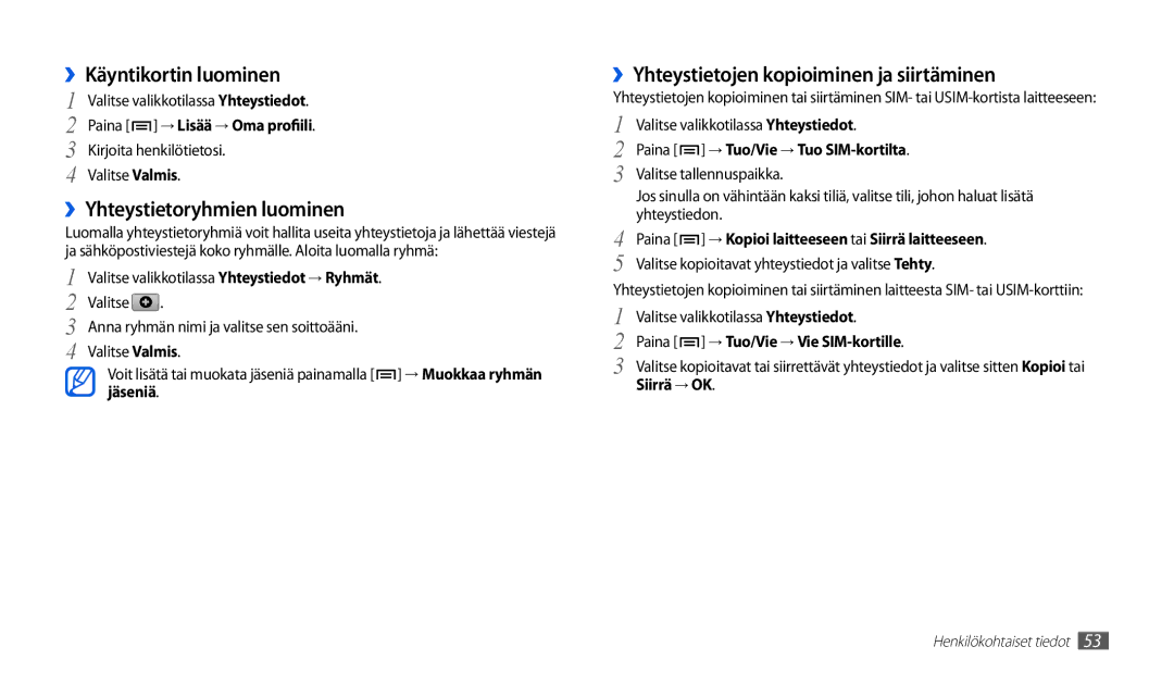 Samsung GT-P1000MSANEE ››Käyntikortin luominen, ››Yhteystietoryhmien luominen, ››Yhteystietojen kopioiminen ja siirtäminen 