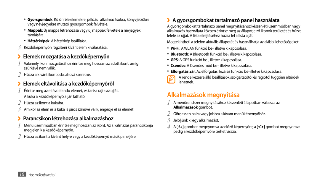 Samsung GT-P1000CWDXEH Alkalmazások megnyitása, ››Elemek mozgatása a kezdőképernyőn, Pedig a kezdőképernyőre térhet vissza 