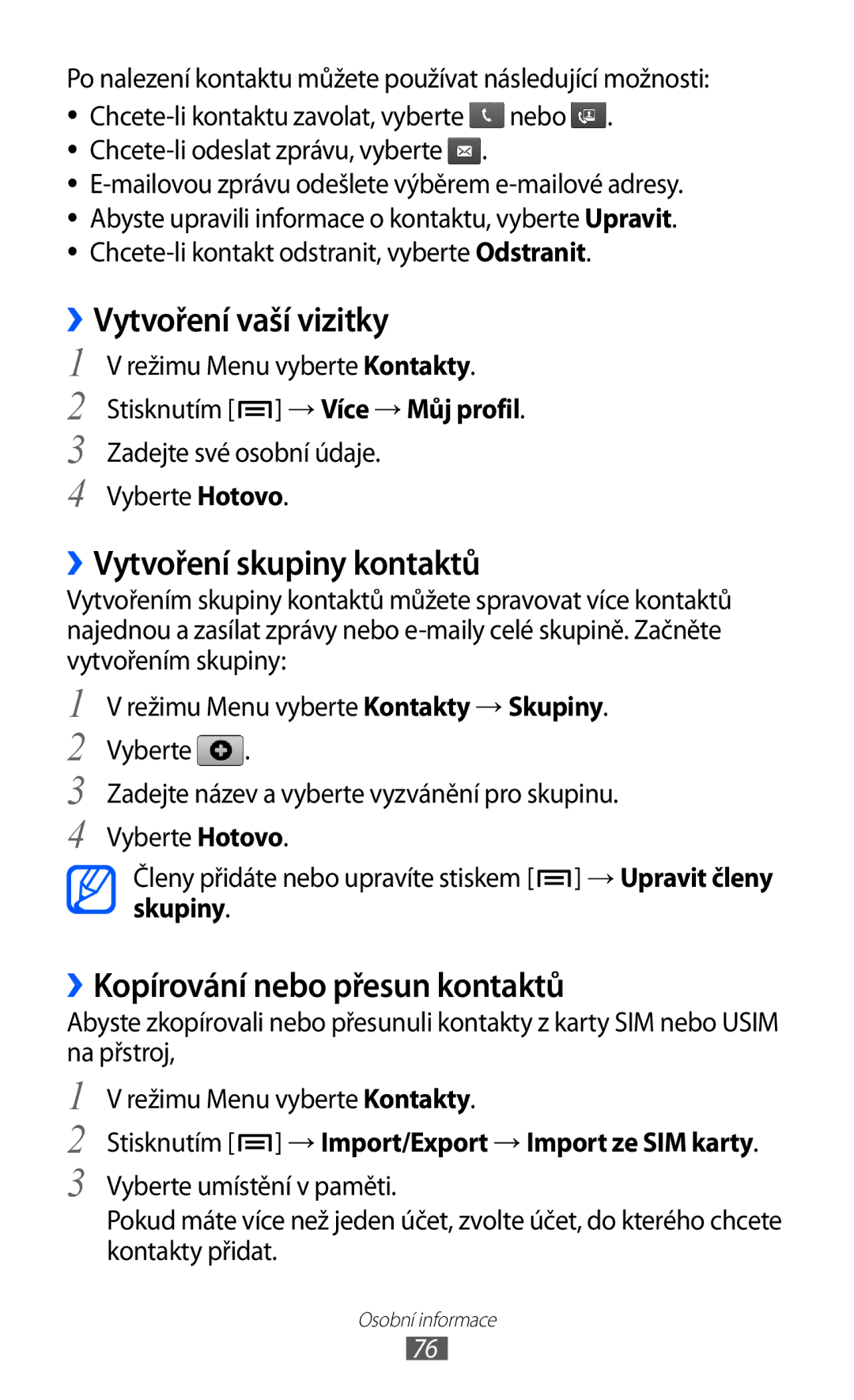 Samsung GT-P1000MSASER manual ››Vytvoření vaší vizitky, ››Vytvoření skupiny kontaktů, ››Kopírování nebo přesun kontaktů 