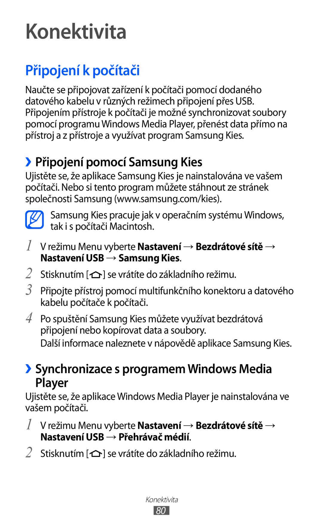 Samsung GT-P1000CWDIDE, GT-P1000CWAXEU, GT-P1000MSADBT Konektivita, Připojení k počítači, ››Připojení pomocí Samsung Kies 