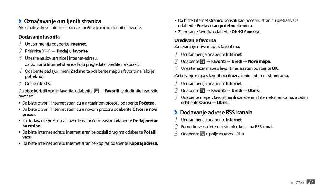 Samsung GT-P1000CWATRA ››Označavanje omiljenih stranica, ››Dodavanje adrese RSS kanala, → Favoriti → Uredi → Nova mapa 