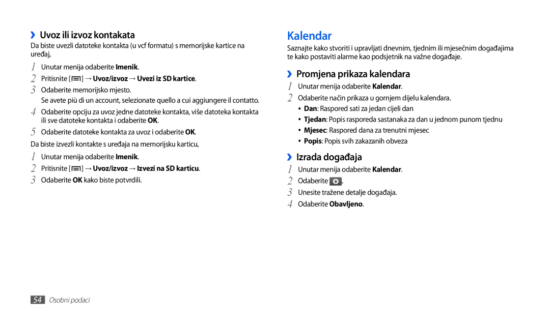 Samsung GT-P1000CWDMSR manual Kalendar, ››Uvoz ili izvoz kontakata, ››Promjena prikaza kalendara, ››Izrada događaja 