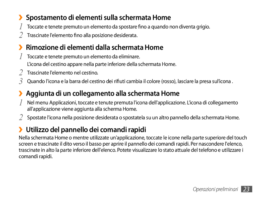 Samsung GT-P1000CWAFWB manual ››Spostamento di elementi sulla schermata Home, ››Rimozione di elementi dalla schermata Home 