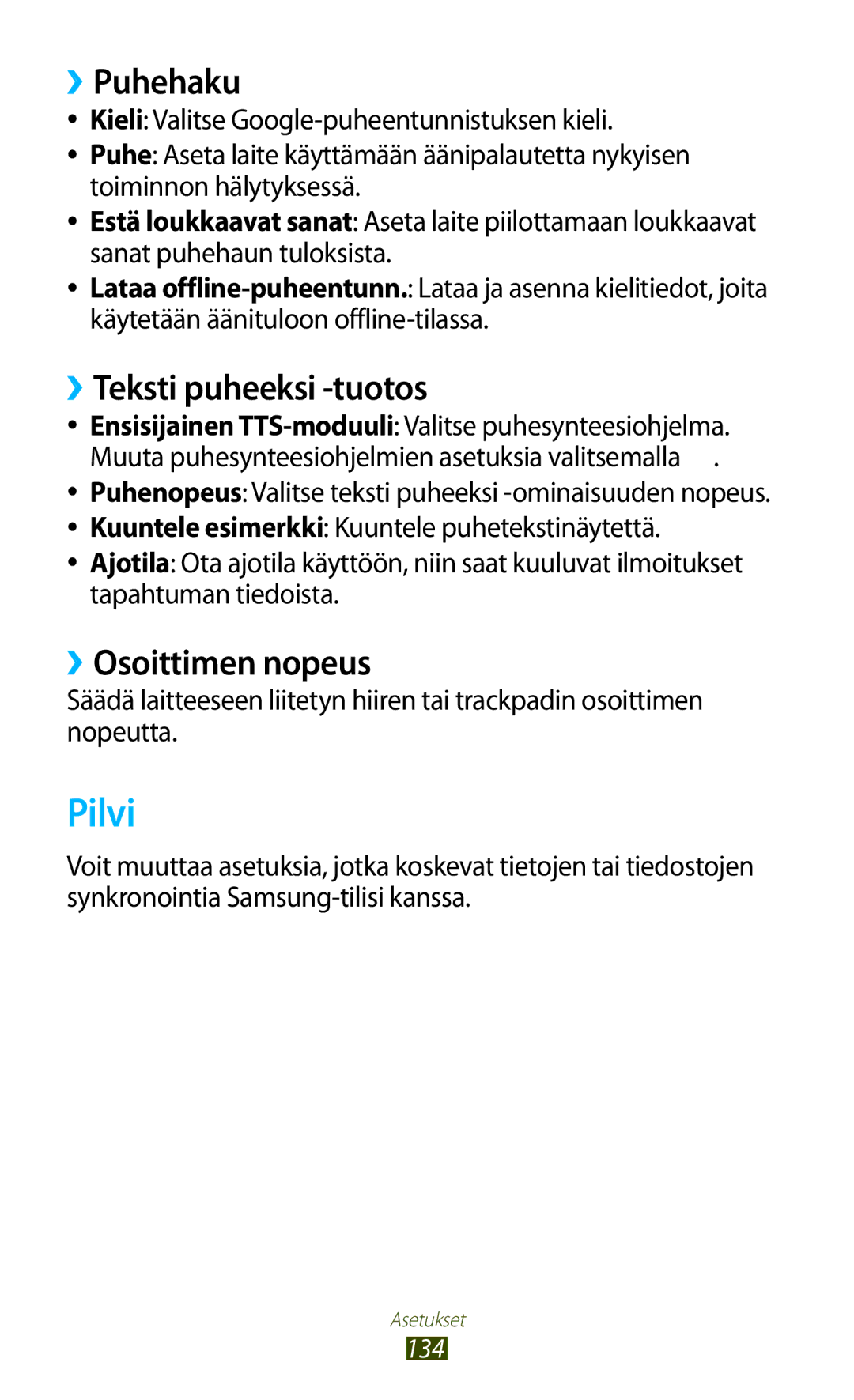 Samsung GT-P3100GRANEE, GT-P3100TSANEE, GT-P3100ZWANEE Pilvi, ››Puhehaku, ››Teksti puheeksi -tuotos, ››Osoittimen nopeus 