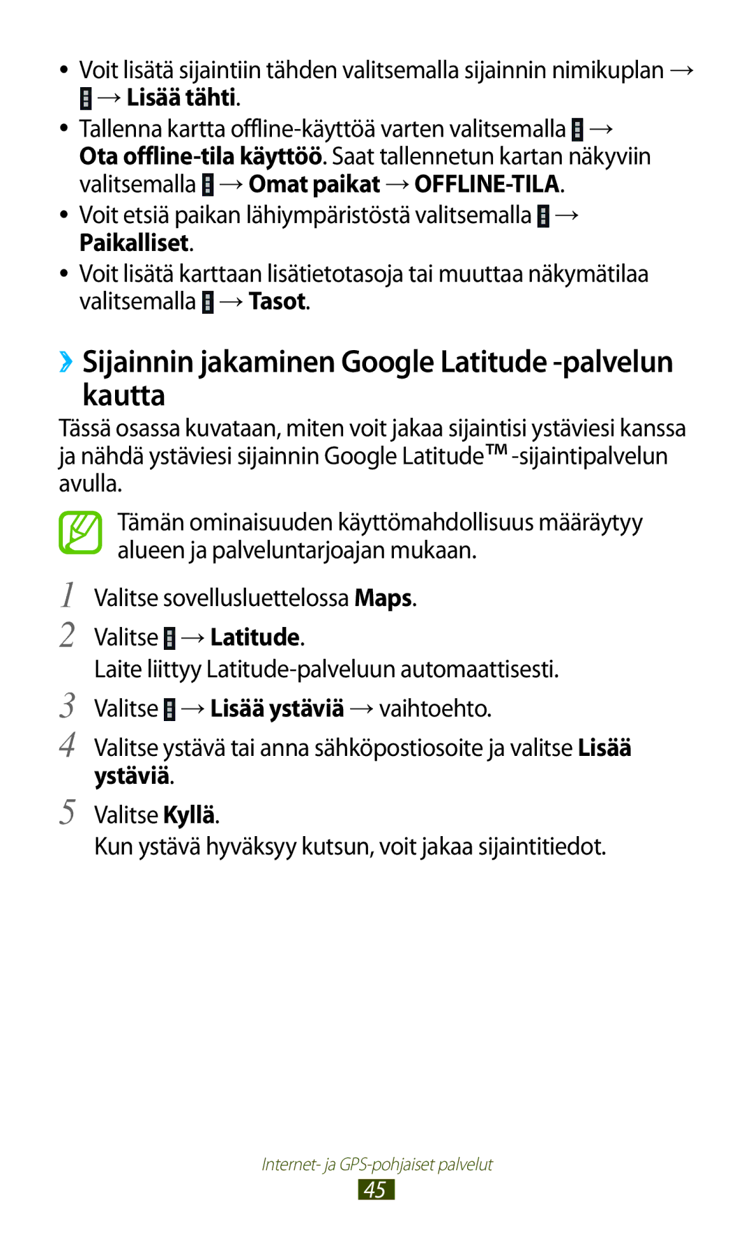 Samsung GT-P3100TSANEE ››Sijainnin jakaminen Google Latitude -palvelun kautta, Valitsemalla →Omat paikat →OFFLINE-TILA 