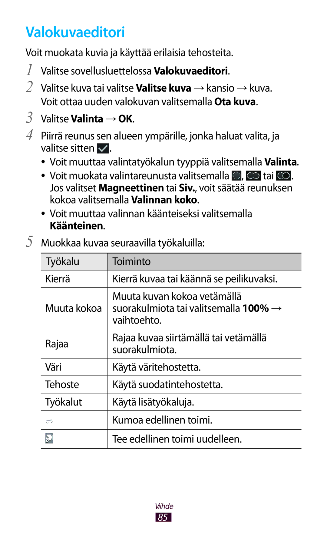 Samsung GT-P3100ZWANEE, GT-P3100TSANEE, GT-P3100GRANEE Valokuvaeditori, Valitse Valinta →OK, Muuta kuvan kokoa vetämällä 