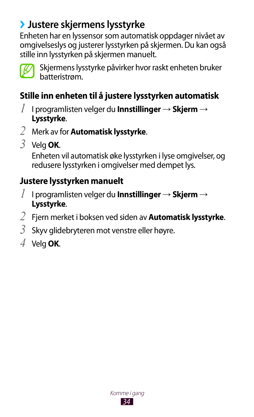 Samsung GT-P3100ZWANEE ››Justere skjermens lysstyrke, Stille inn enheten til å justere lysstyrken automatisk, Velg OK 