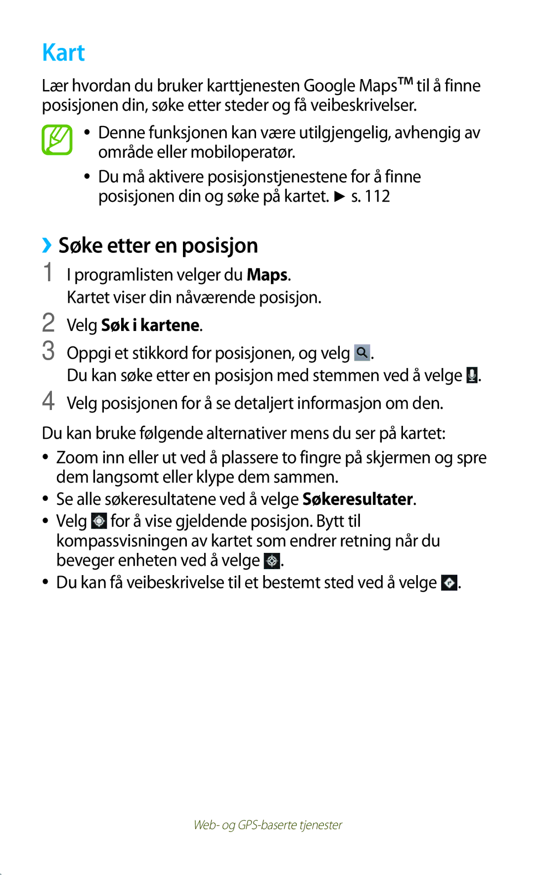 Samsung GT-P3100GRANEE manual Kart, ››Søke etter en posisjon, Velg Søk i kartene, Oppgi et stikkord for posisjonen, og velg 