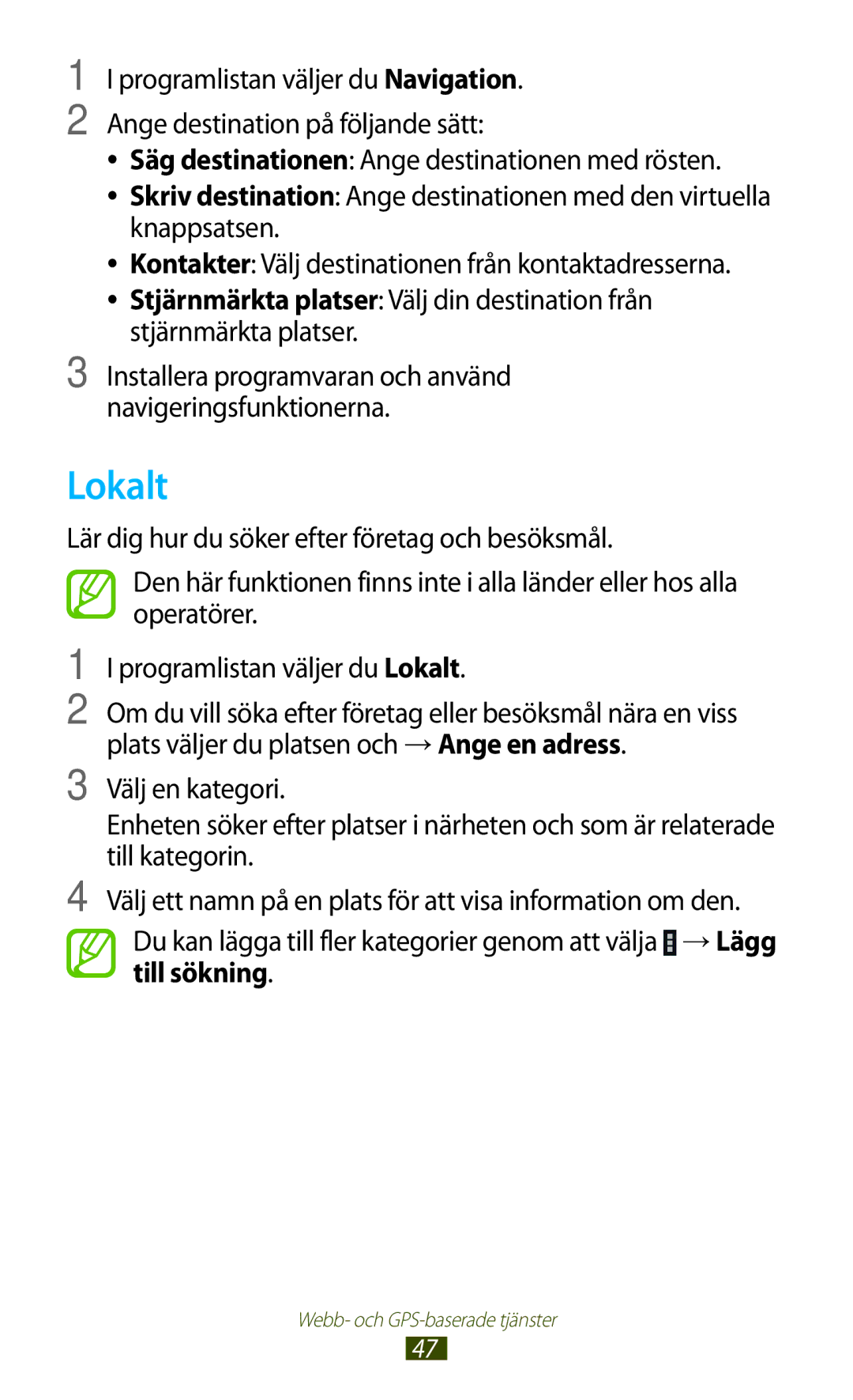 Samsung GT-P3100GRANEE, GT-P3100TSANEE, GT-P3100ZWANEE Lokalt, Installera programvaran och använd navigeringsfunktionerna 