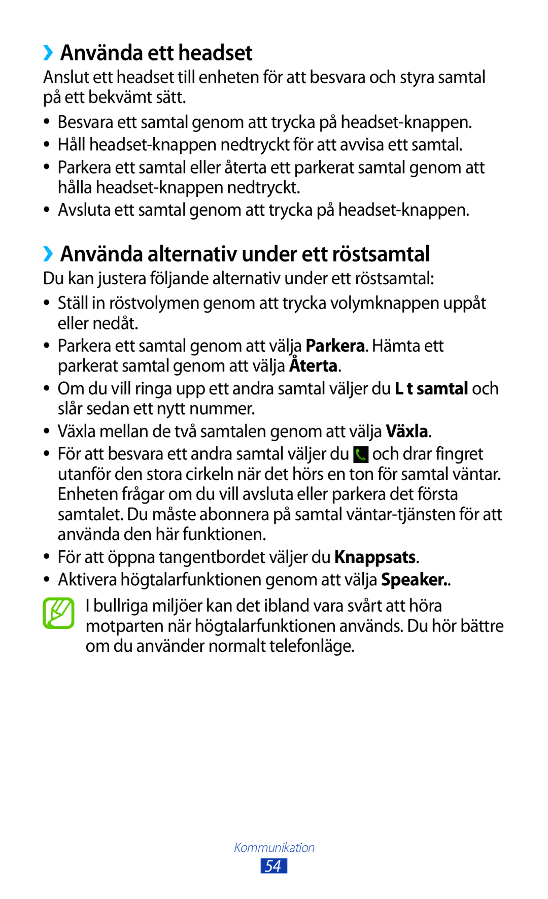 Samsung GT-P3100TSANEE, GT-P3100ZWANEE, GT-P3100GRANEE ››Använda ett headset, ››Använda alternativ under ett röstsamtal 