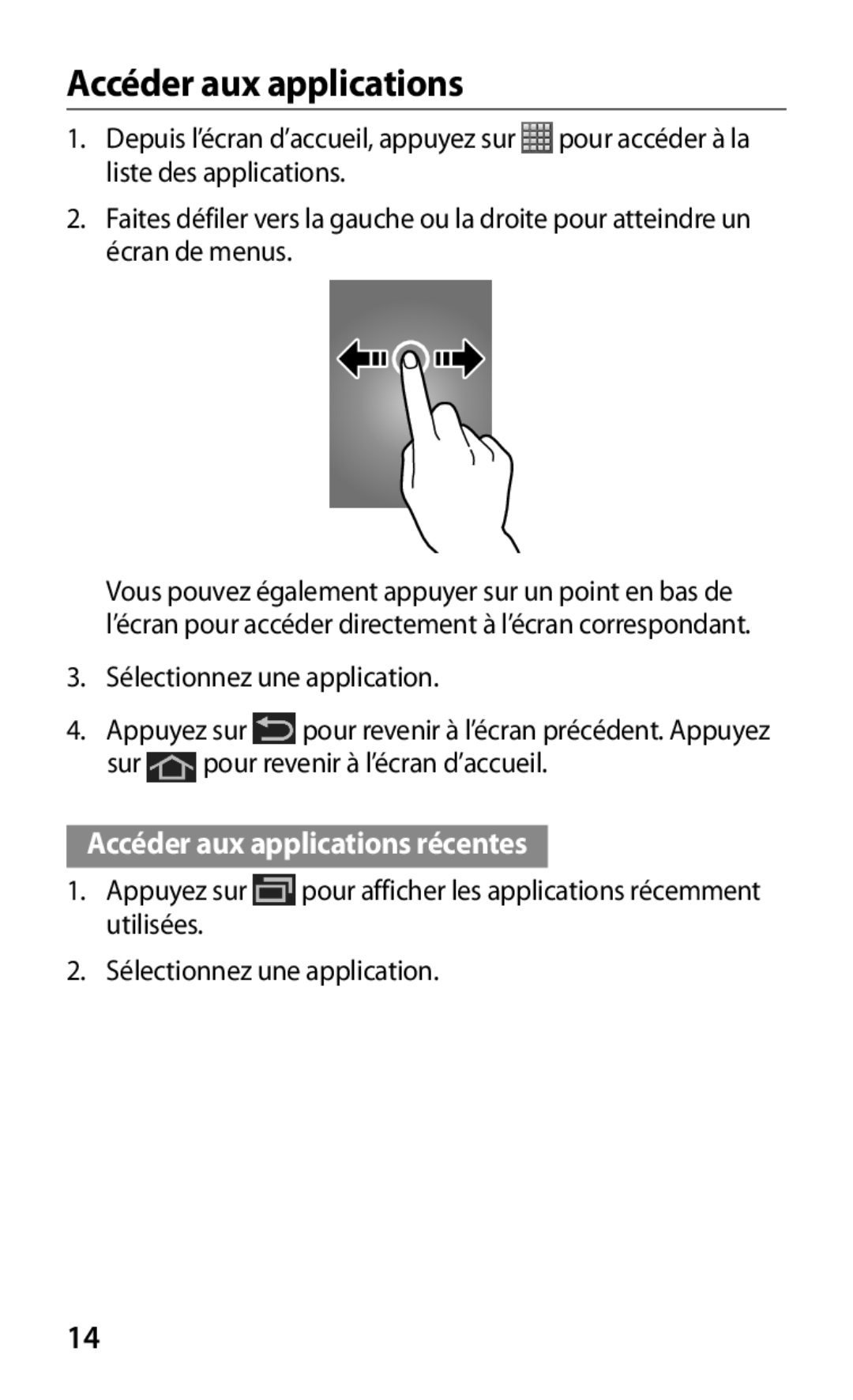 Samsung GT-P3100TSAFTM, GT-P3100TSASFR, GT-P3100ZWEXEF, GT-P3100TSESFR, GT-P3100TSABOG Accéder aux applications récentes 