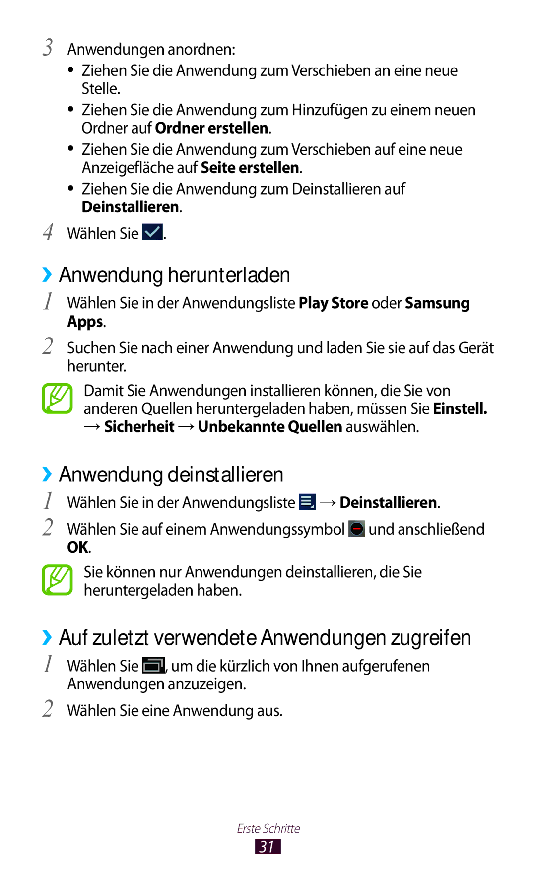 Samsung GT-P3100ZWEDBT ››Anwendung herunterladen, ››Anwendung deinstallieren, → Sicherheit →Unbekannte Quellen auswählen 