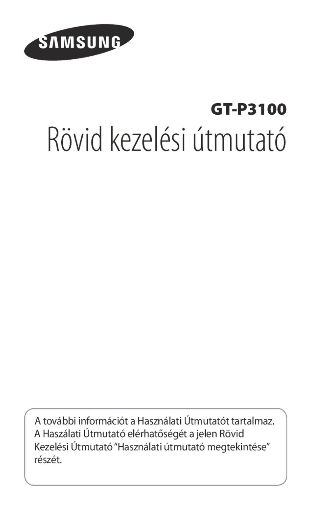 Samsung GT-P3100ZWADBT, GT-P3100TSAXEO, GT-P3100TSAATO, GT-P3100ZWAATO, GT-P3100TSADBT manual Rövid kezelési útmutató 