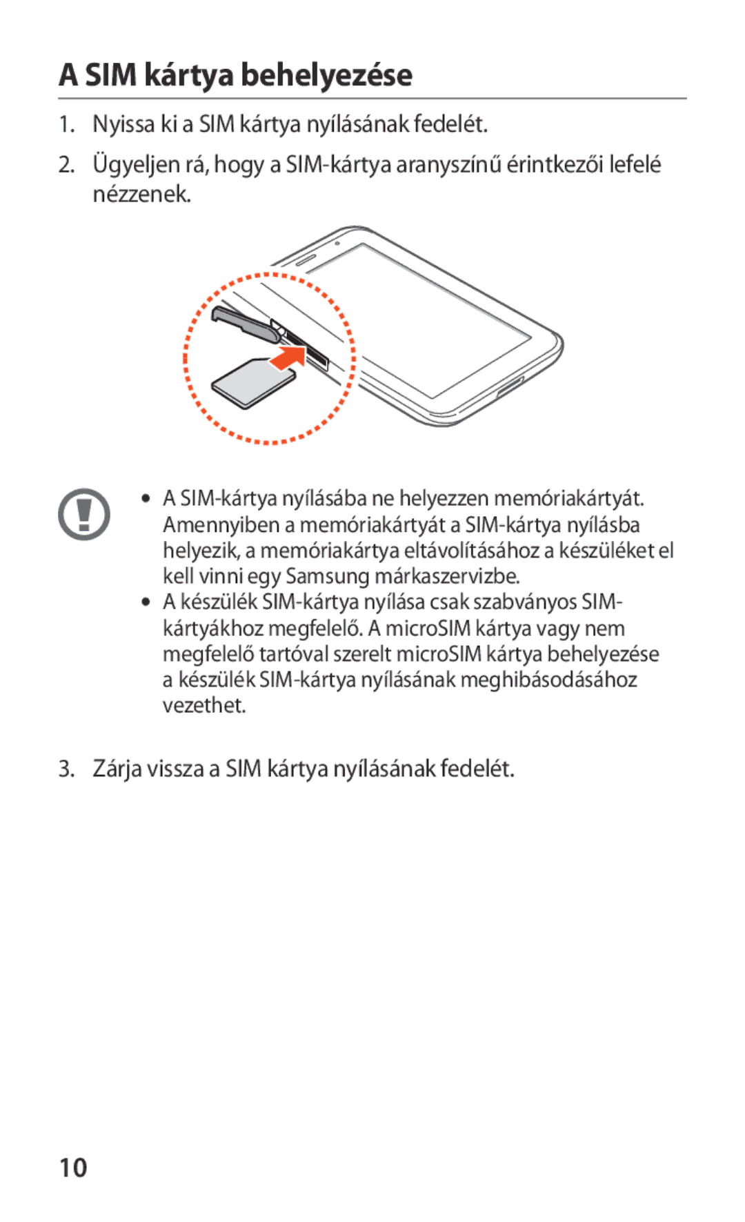 Samsung GT-P3100TSECNX, GT-P3100TSAXEO, GT-P3100ZWADBT, GT-P3100TSAATO, GT-P3100ZWAATO, GT-P3100TSADBT SIM kártya behelyezése 