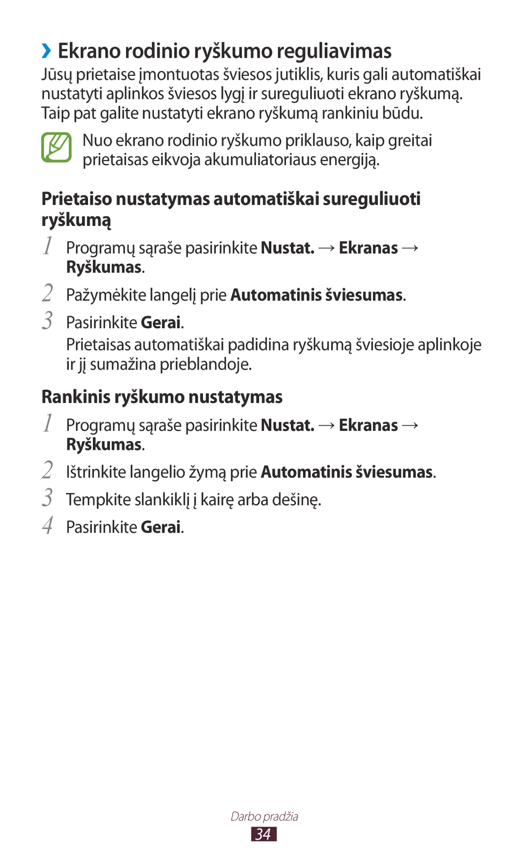 Samsung GT-P3100TSASEB ››Ekrano rodinio ryškumo reguliavimas, Programų sąraše pasirinkite Nustat. →Ekranas →, Ryškumas 