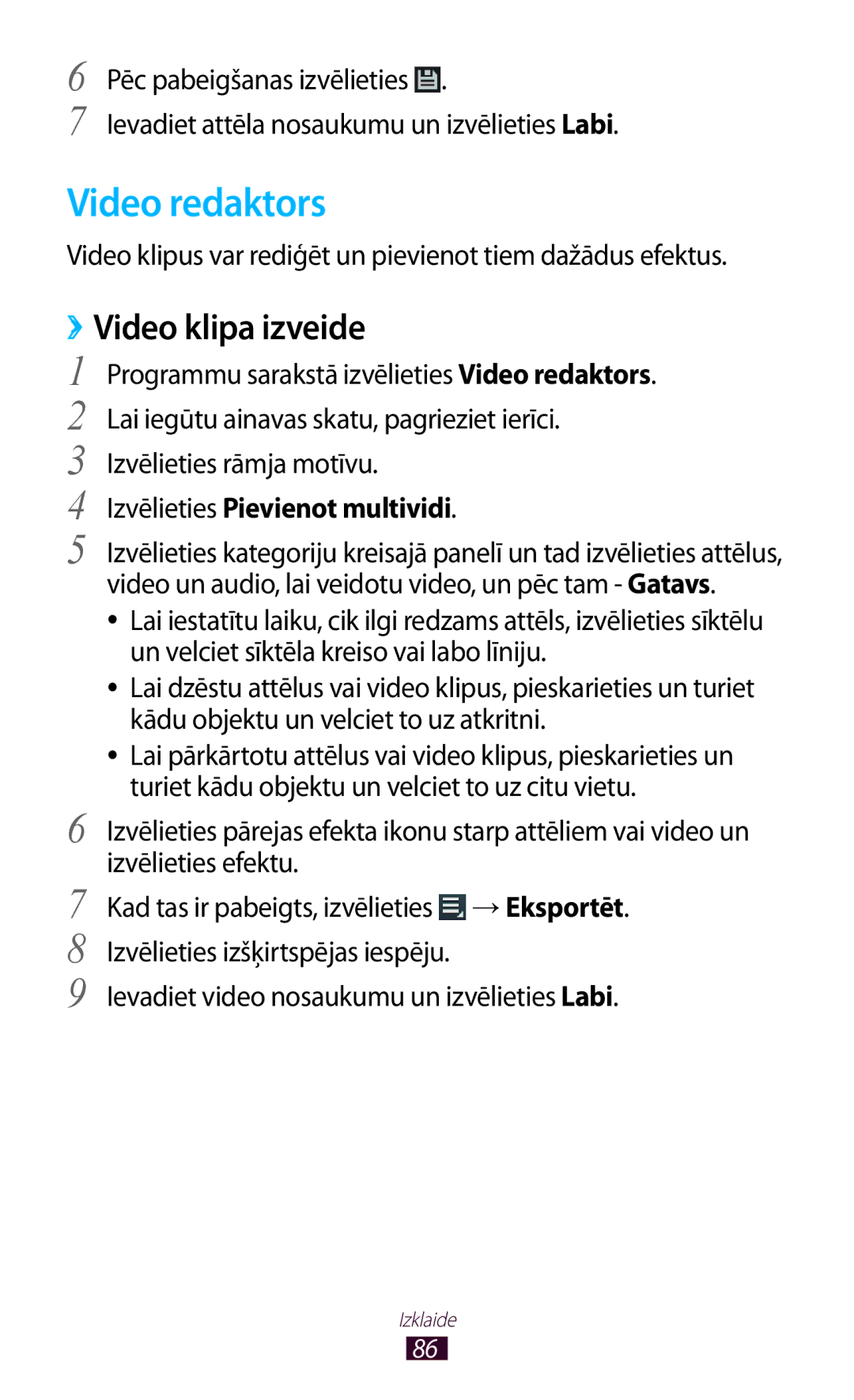 Samsung GT-P3100ZWASEB Video redaktors, ››Video klipa izveide, Video klipus var rediģēt un pievienot tiem dažādus efektus 