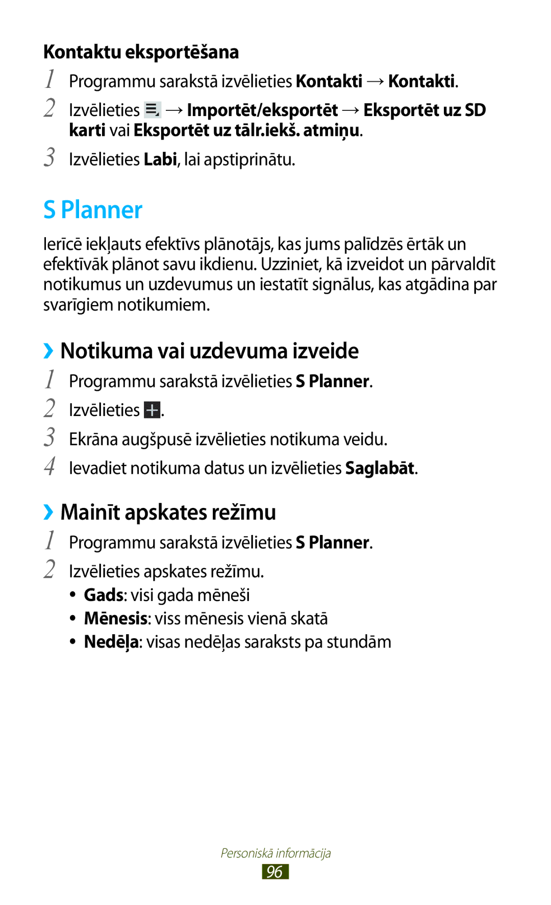 Samsung GT-P3100TSESEB, GT-P3100TSASEB, GT-P3100ZWASEB Planner, ››Notikuma vai uzdevuma izveide, ››Mainīt apskates režīmu 