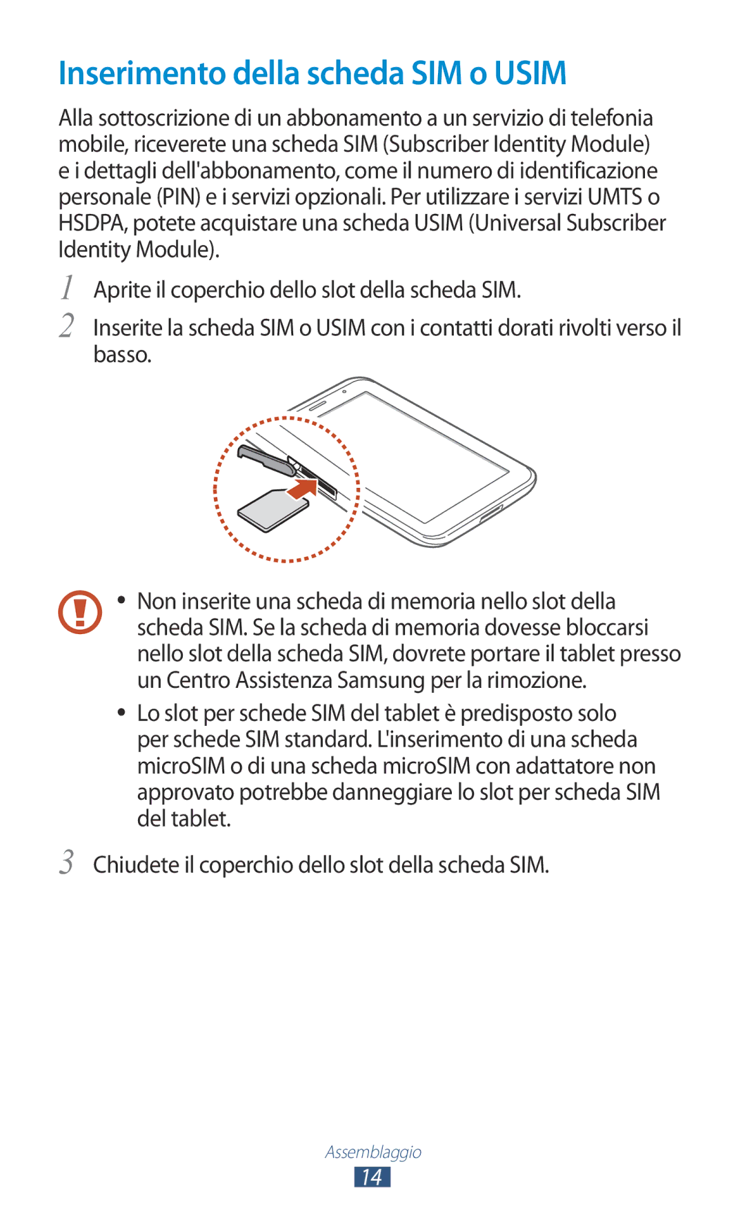 Samsung GT-P3100ZWAWIN, GT-P3100ZWAHUI, GT-P3100ZWAITV, GT-P3100TSEOMN, GT-P3100TSEITV Inserimento della scheda SIM o Usim 