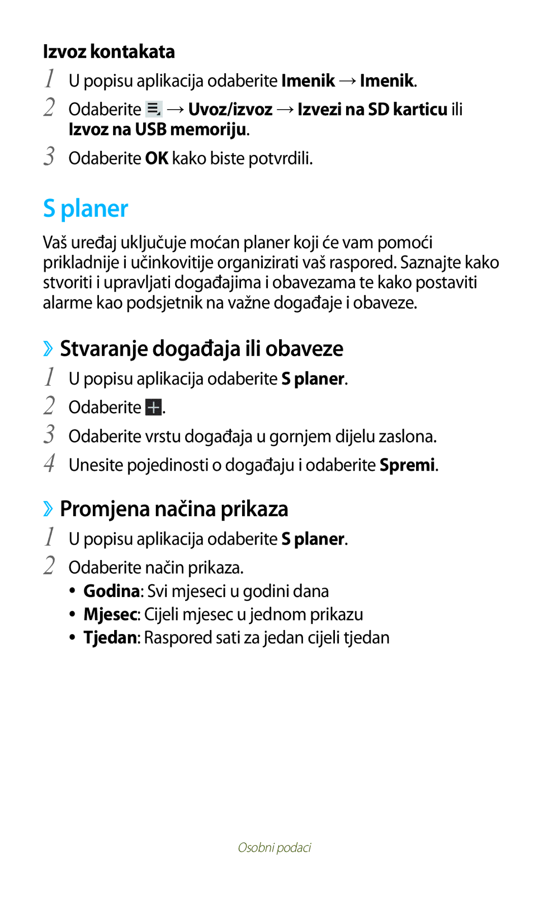 Samsung GT-P3100ZWATRA, GT-P3100ZWAVIP, GT-P3100TSEVIP Planer, ››Stvaranje događaja ili obaveze, ››Promjena načina prikaza 