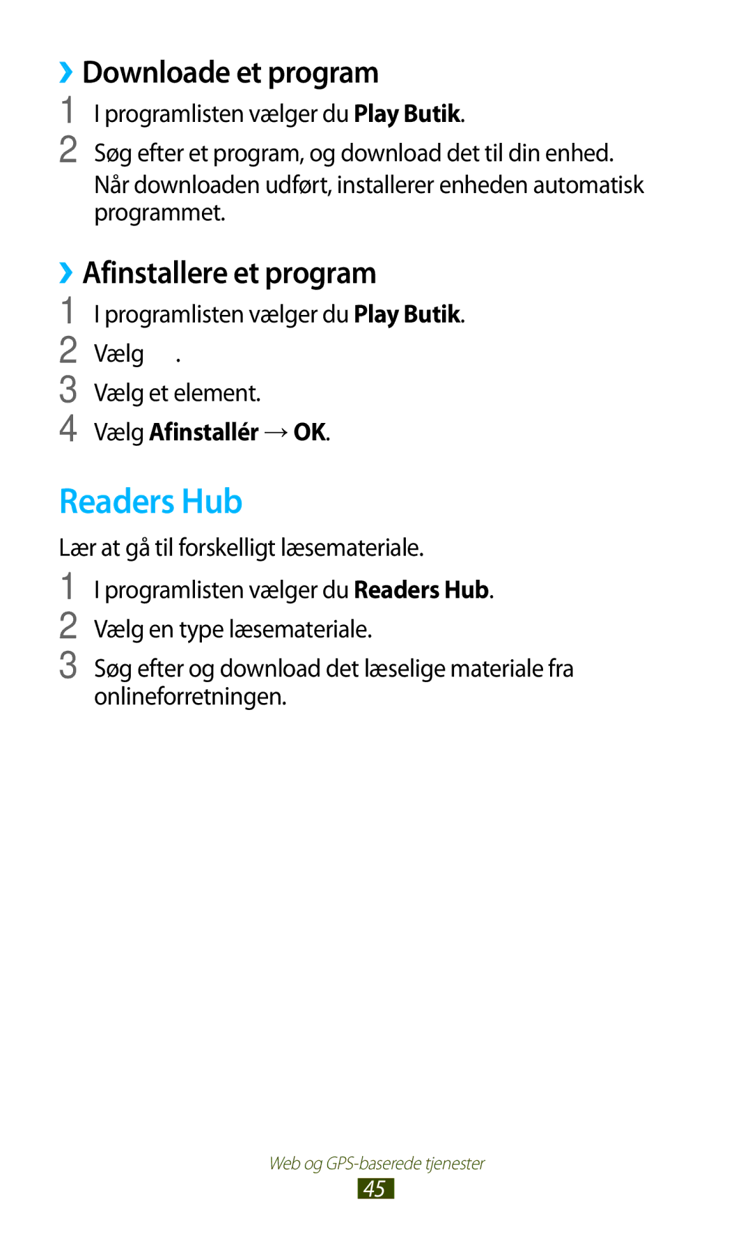 Samsung GT-P3110TSANEE manual Readers Hub, Programlisten vælger du Play Butik. Vælg Vælg et element, Vælg Afinstallér →OK 