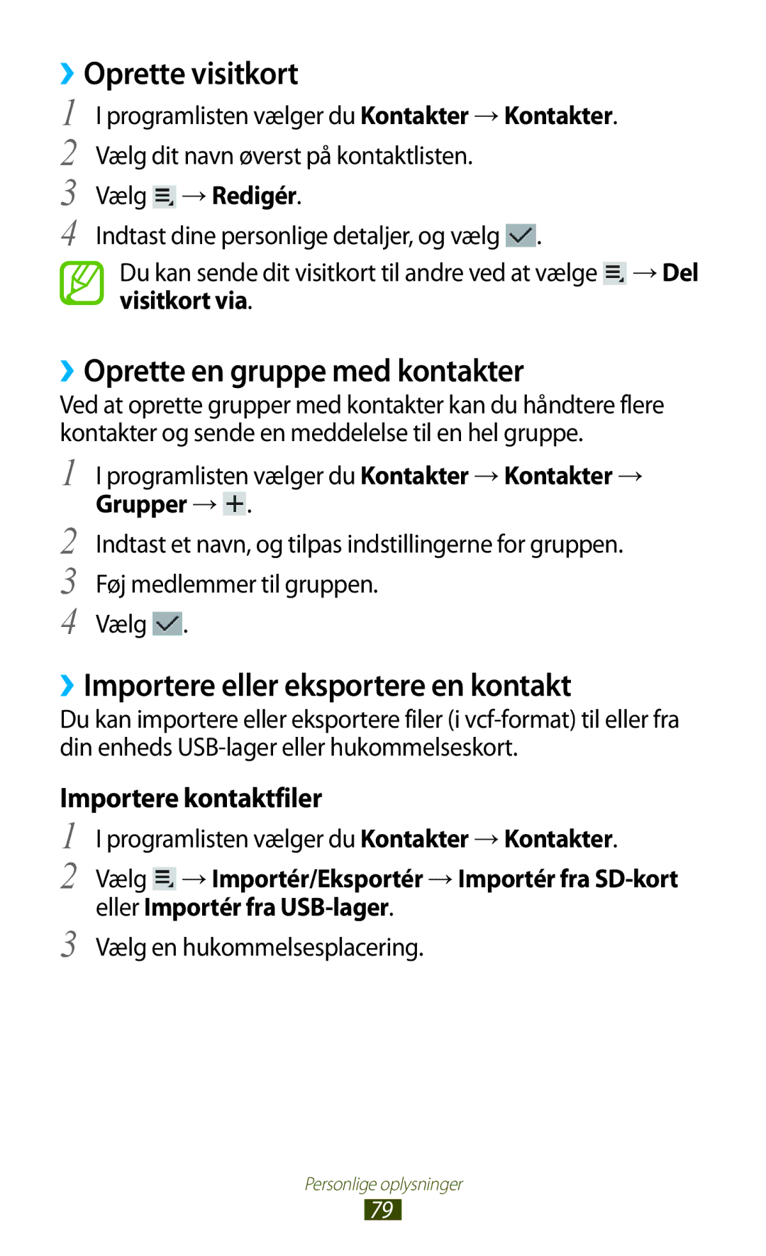 Samsung GT-P3110ZWANEE ››Oprette visitkort, ››Oprette en gruppe med kontakter, ››Importere eller eksportere en kontakt 