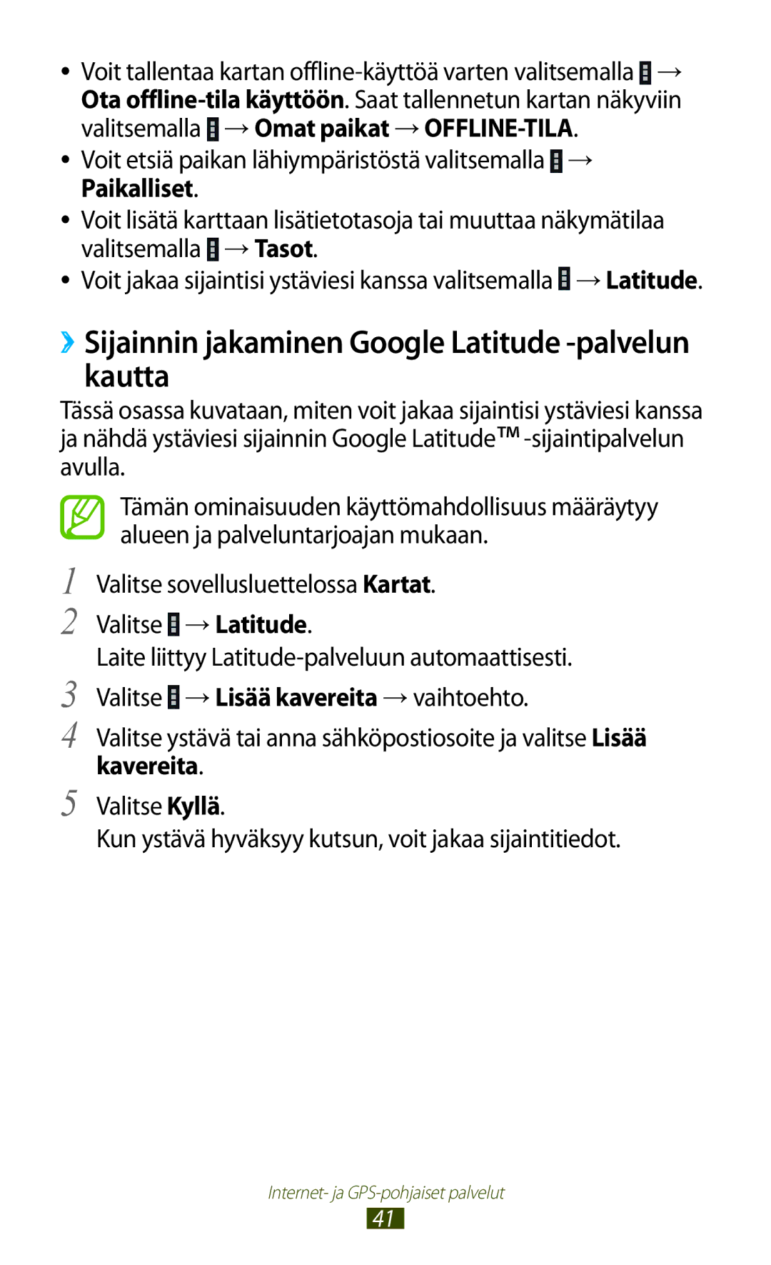 Samsung GT-P3110GRANEE ››Sijainnin jakaminen Google Latitude -palvelun kautta, Valitsemalla →Omat paikat →OFFLINE-TILA 