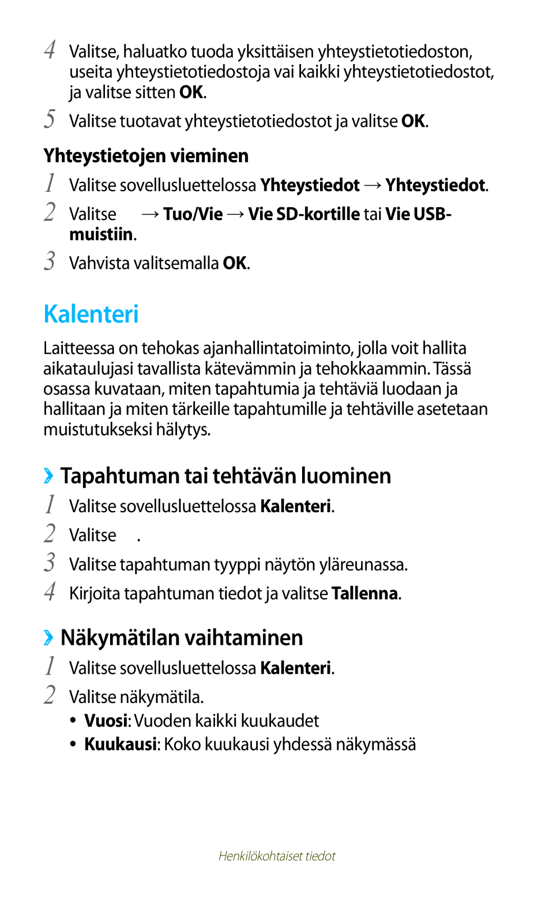 Samsung GT-P3110GRANEE, GT-P3110TSANEE manual Kalenteri, ››Tapahtuman tai tehtävän luominen, ››Näkymätilan vaihtaminen 