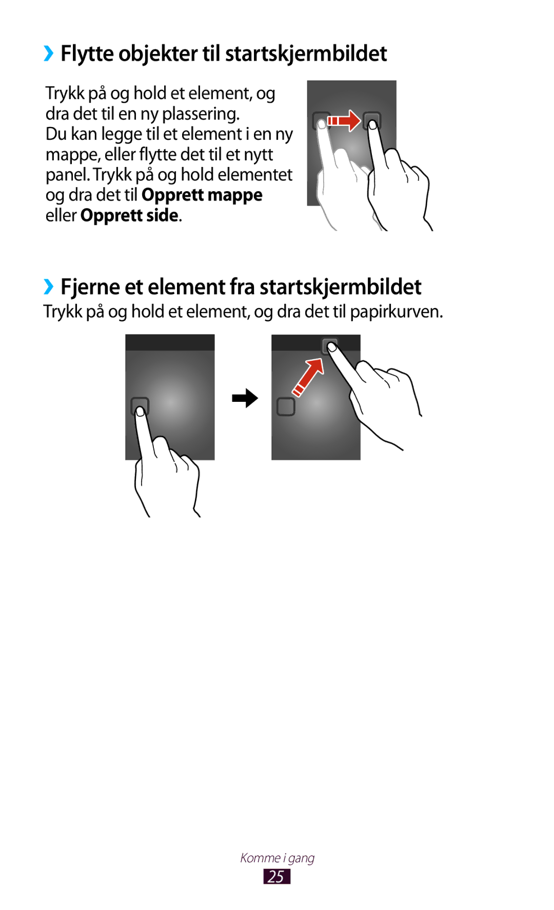 Samsung GT-P3110ZWANEE, GT-P3110TSANEE ››Flytte objekter til startskjermbildet, ››Fjerne et element fra startskjermbildet 