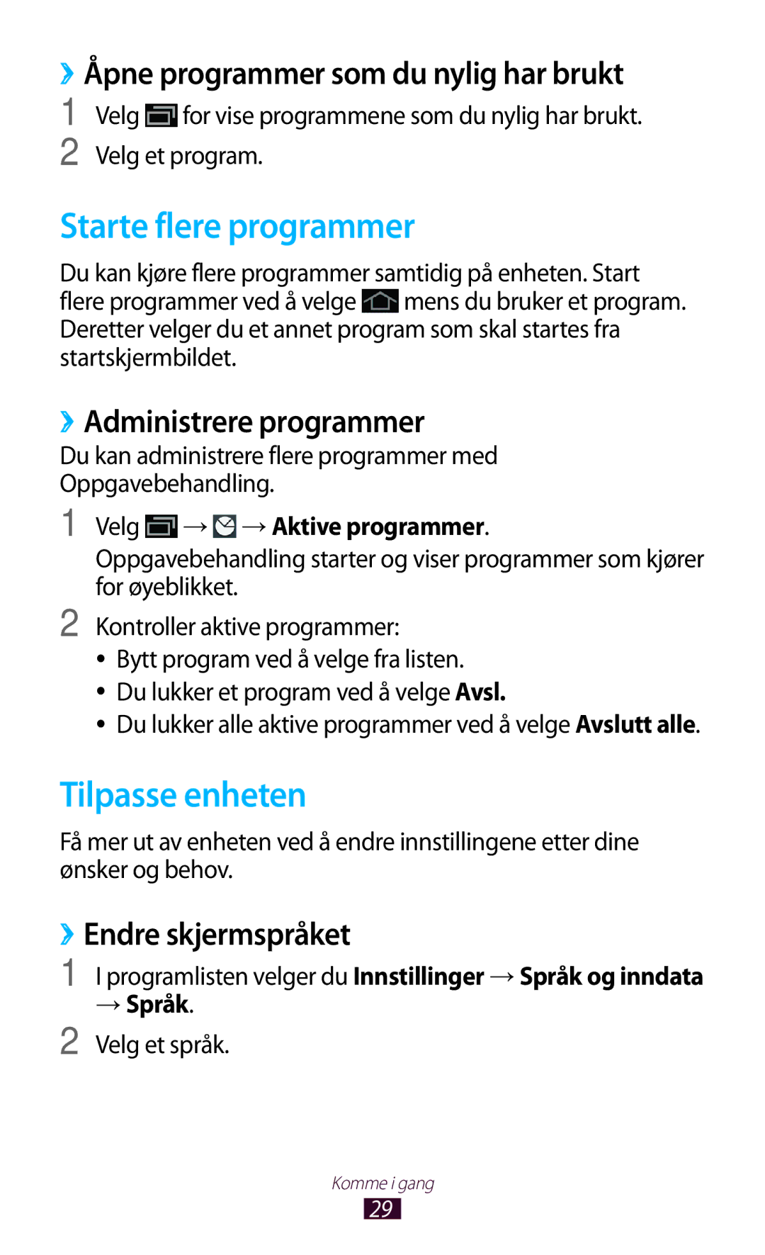 Samsung GT-P3110GRANEE, GT-P3110TSANEE Starte flere programmer, Tilpasse enheten, ››Åpne programmer som du nylig har brukt 