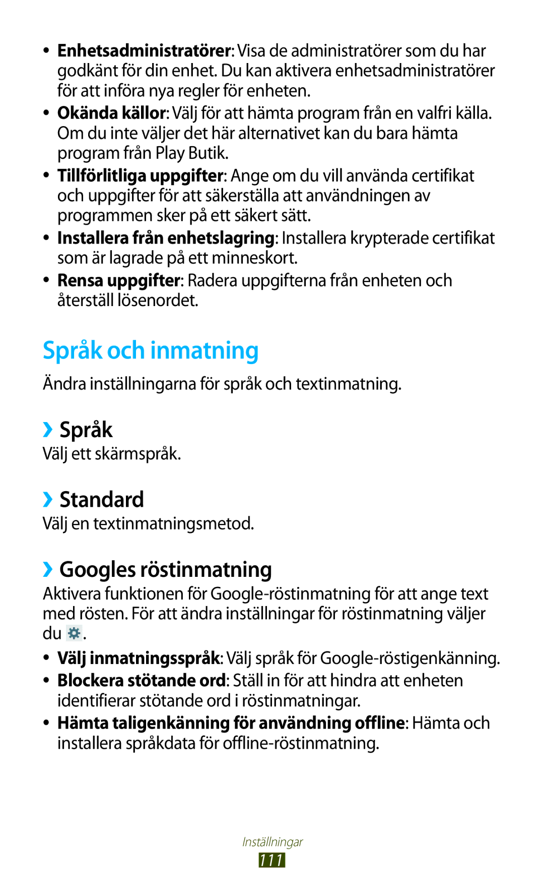 Samsung GT-P3110TSANEE, GT-P3110ZWANEE, GT-P3110GRANEE Språk och inmatning, ››Språk, ››Standard, ››Googles röstinmatning 