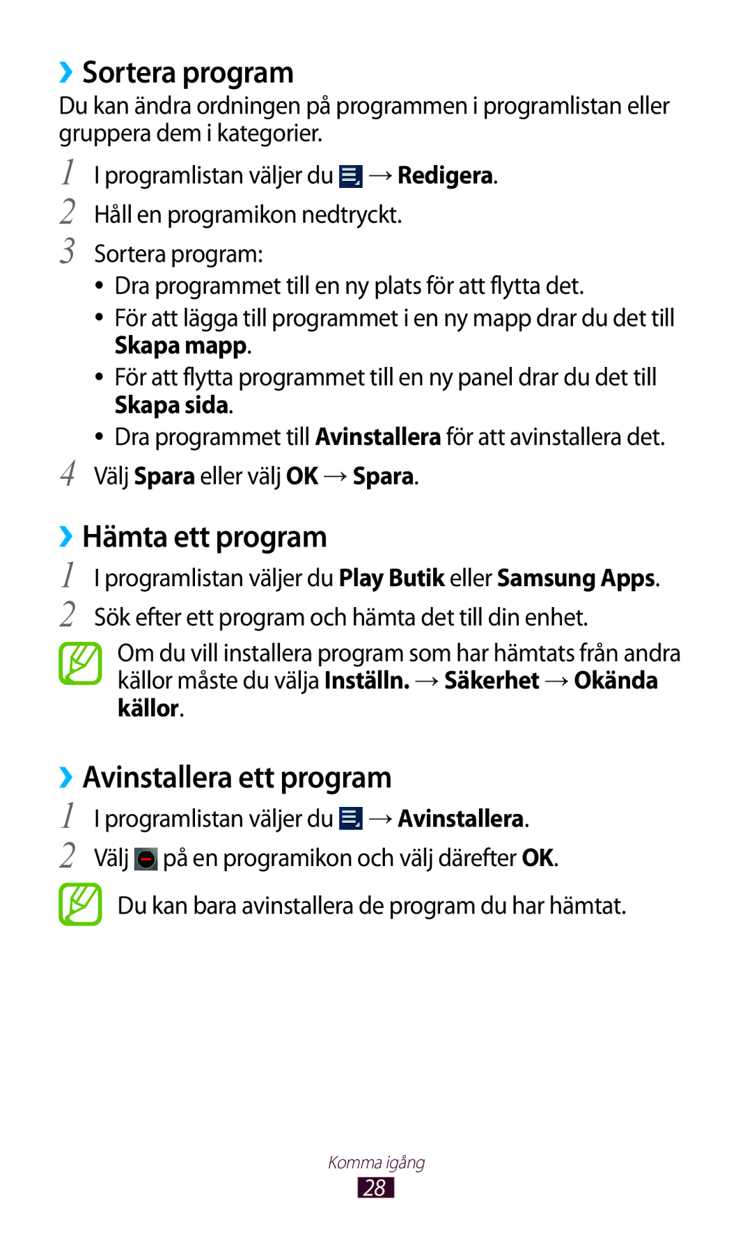 Samsung GT-P3110ZWANEE, GT-P3110TSANEE, GT-P3110GRANEE ››Sortera program, ››Hämta ett program, ››Avinstallera ett program 