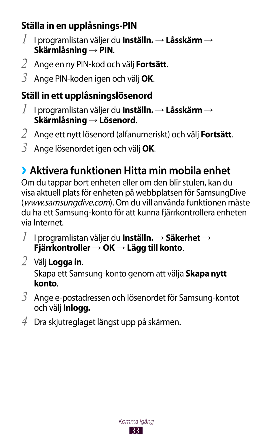 Samsung GT-P3110TSANEE ››Aktivera funktionen Hitta min mobila enhet, Skärmlåsning →PIN, Skärmlåsning →Lösenord, Välj Logga 