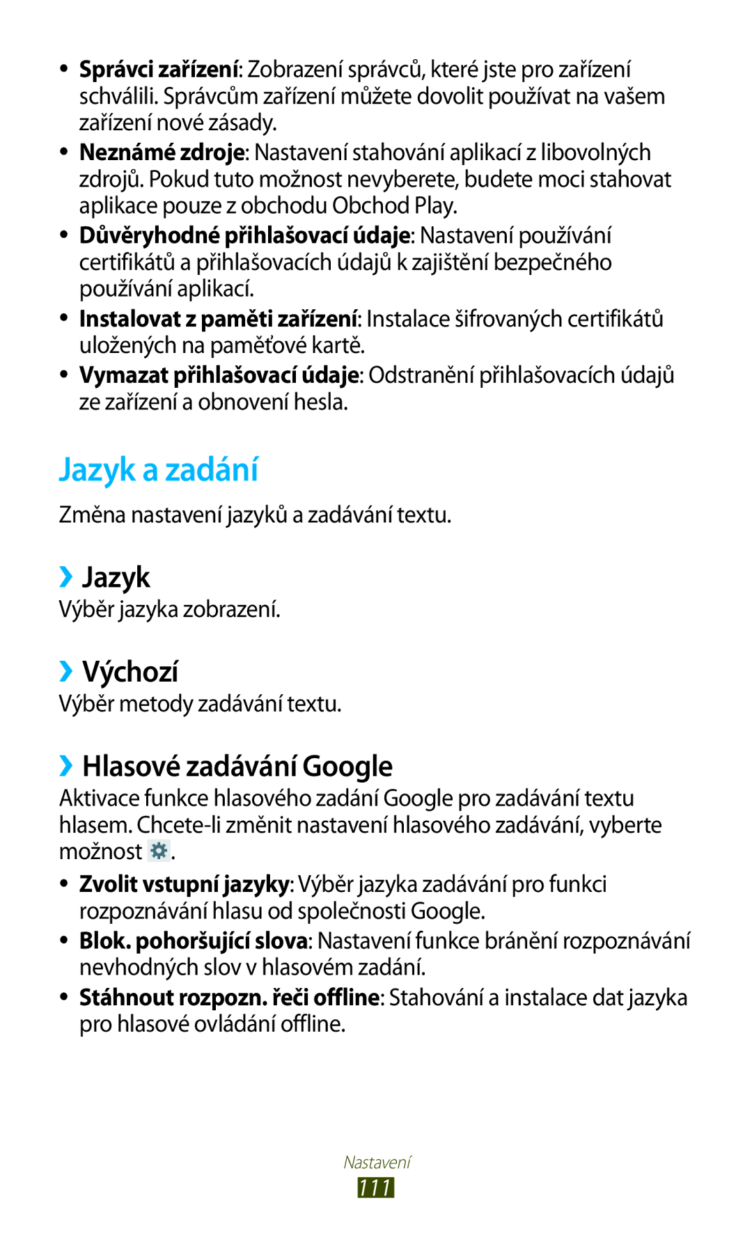 Samsung GT-P3110ZWEO2C, GT-P3110TSAXEO, GT-P3110TSAEUR Jazyk a zadání, ››Jazyk, ››Výchozí, ››Hlasové zadávání Google, 111 