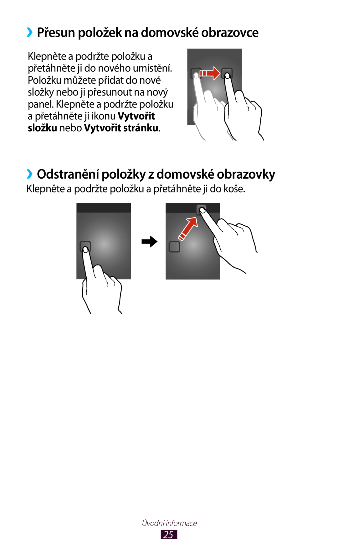 Samsung GT-P3110TSAXSK, GT-P3110TSAXEO ››Přesun položek na domovské obrazovce, ››Odstranění položky z domovské obrazovky 