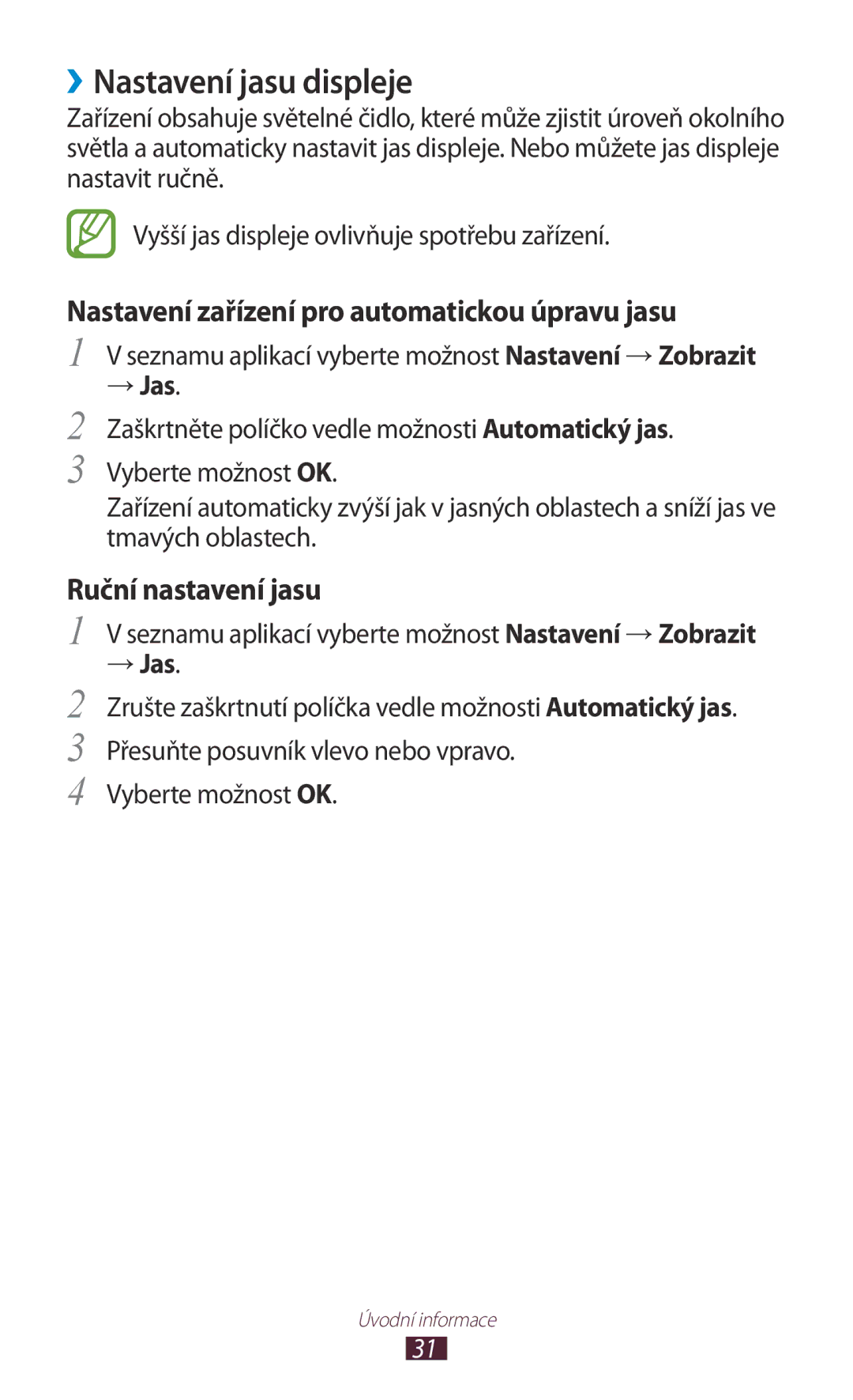 Samsung GT-P3110ZWAXSK, GT-P3110TSAXEO, GT-P3110TSAEUR, GT-P3110TSEAUT, GT-P3110ZWAXEZ manual ››Nastavení jasu displeje, → Jas 