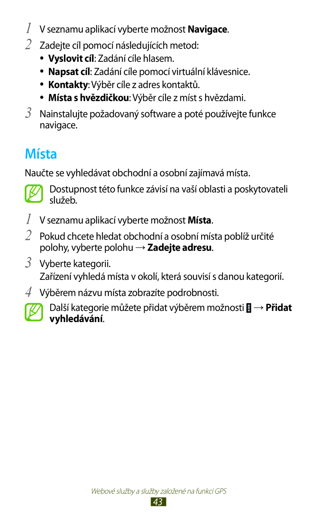 Samsung GT-P3110TSEXEZ, GT-P3110TSAXEO, GT-P3110TSAEUR, GT-P3110TSEAUT manual Místa, Seznamu aplikací vyberte možnost Navigace 