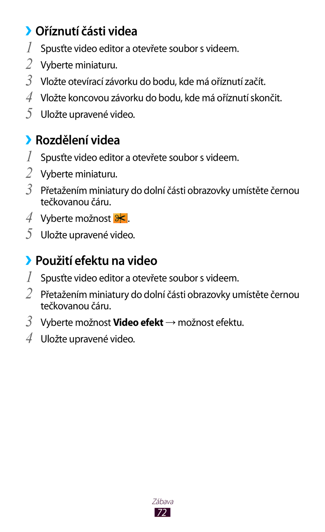 Samsung GT-P3110ZWEVDC, GT-P3110TSAXEO, GT-P3110TSAEUR ››Oříznutí části videa, ››Rozdělení videa, ››Použití efektu na video 