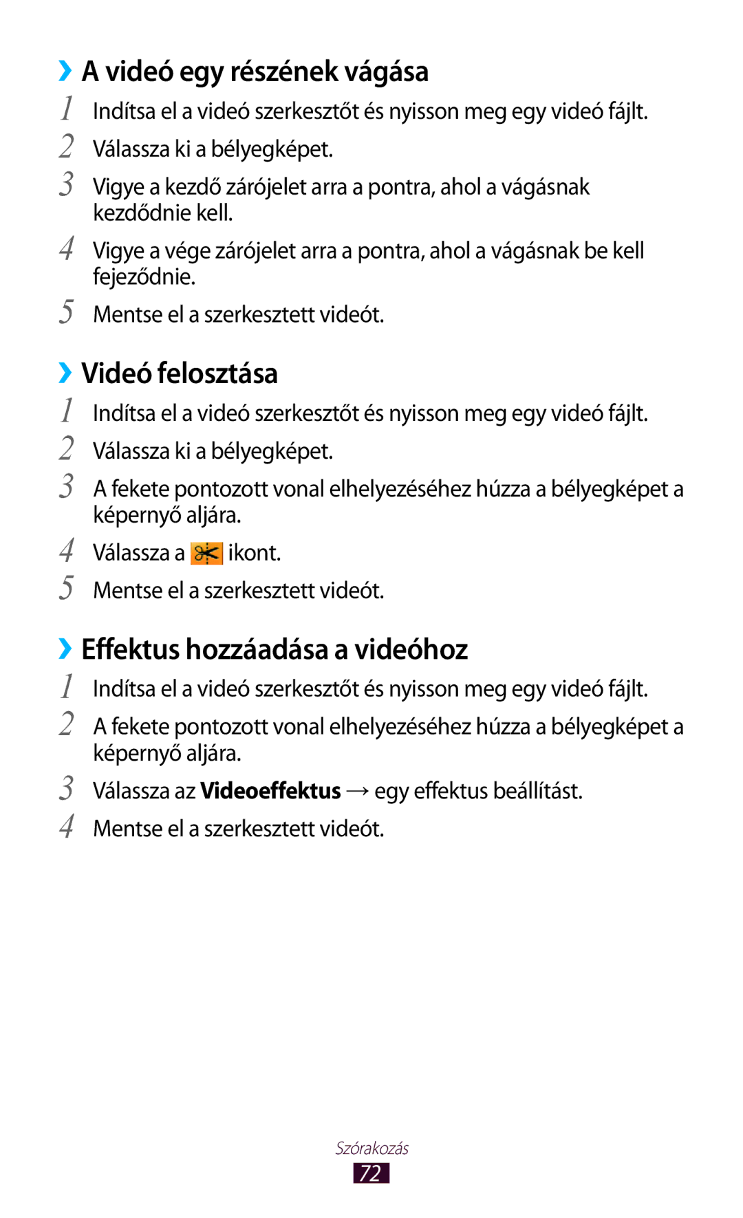 Samsung GT-P3110ZWADBT, GT-P3110TSAXEO ››A videó egy részének vágása, ››Videó felosztása, ››Effektus hozzáadása a videóhoz 