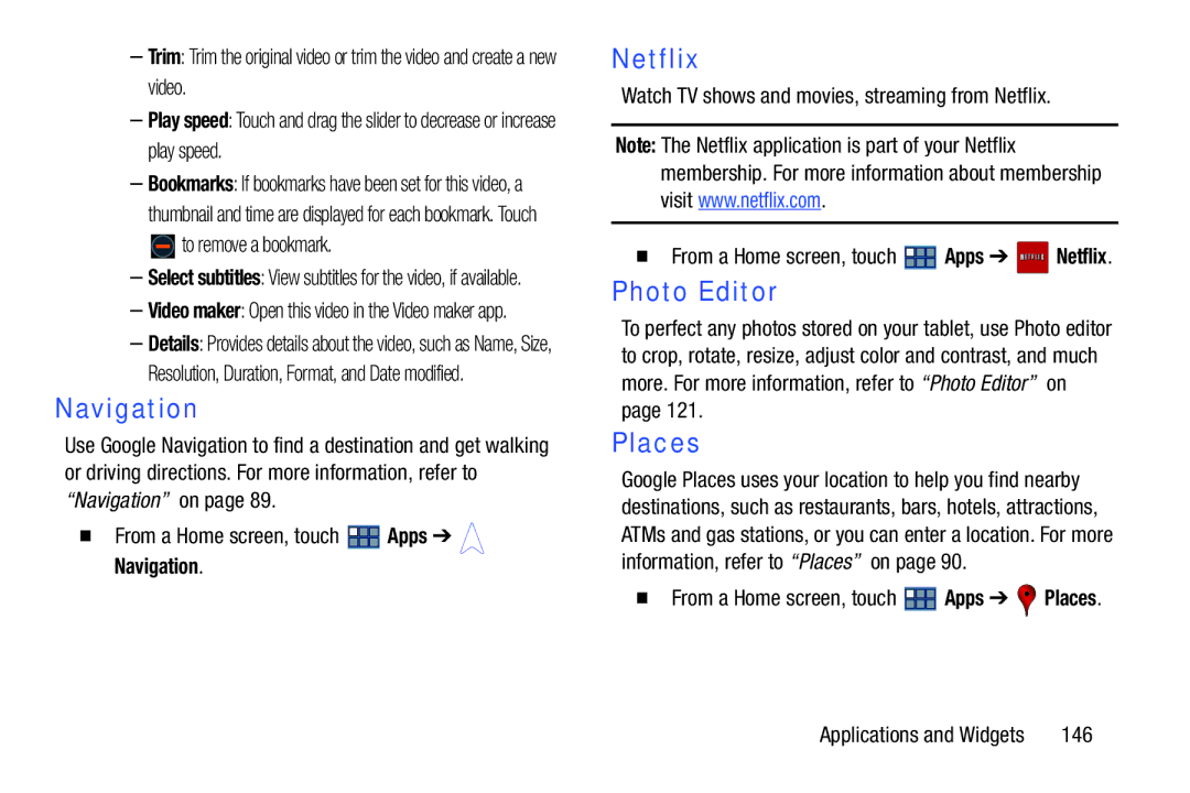 Samsung GT-P3113 Watch TV shows and movies, streaming from Netflix, 146,  From a Home screen, touch Apps Netflix 