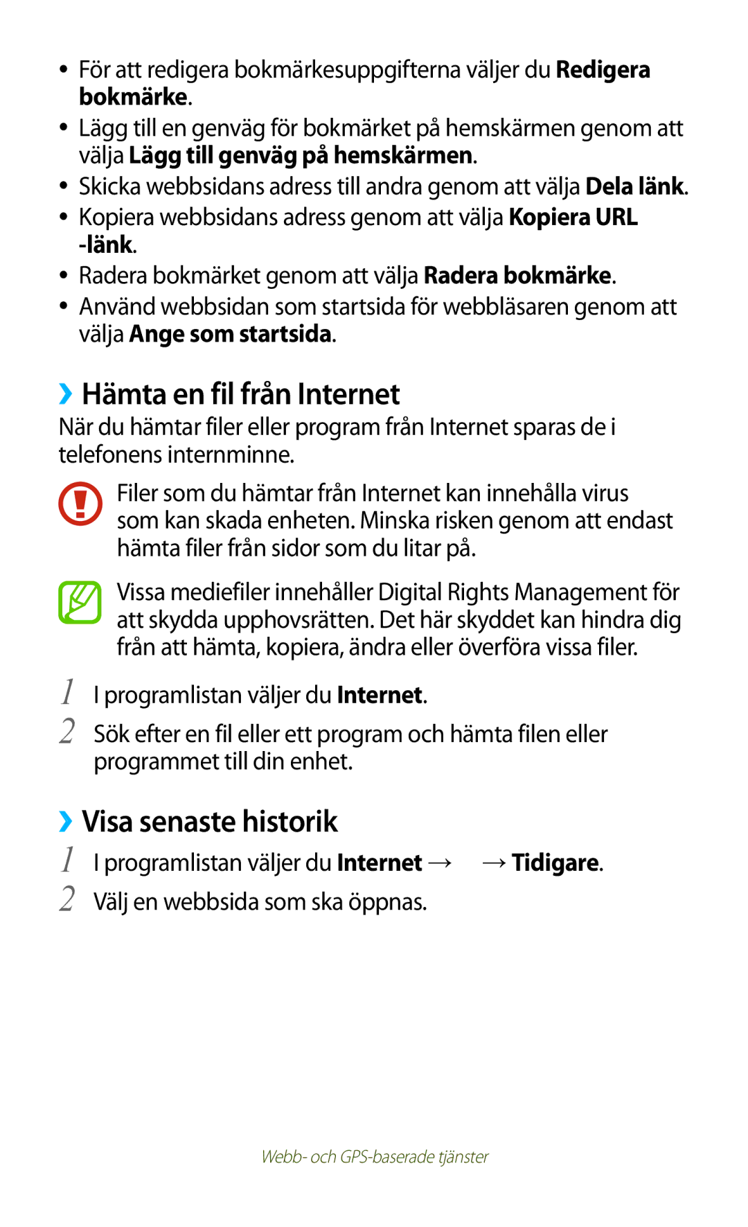 Samsung GT-P5100GRANEE, GT-P5100ZWANEE, GT-P5100TSANEE, GT-P5100ZWENEE ››Hämta en fil från Internet, ››Visa senaste historik 