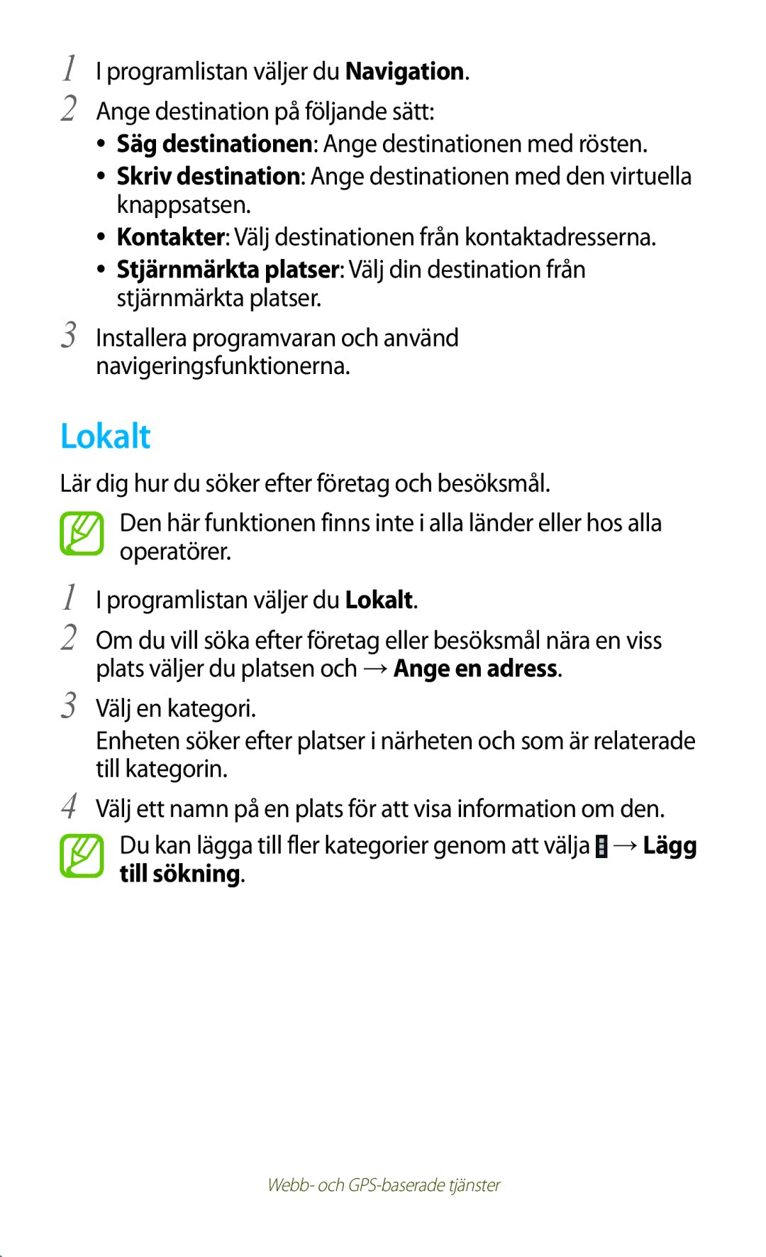 Samsung GT-P5100GRANEE, GT-P5100ZWANEE, GT-P5100TSANEE Lokalt, Installera programvaran och använd navigeringsfunktionerna 