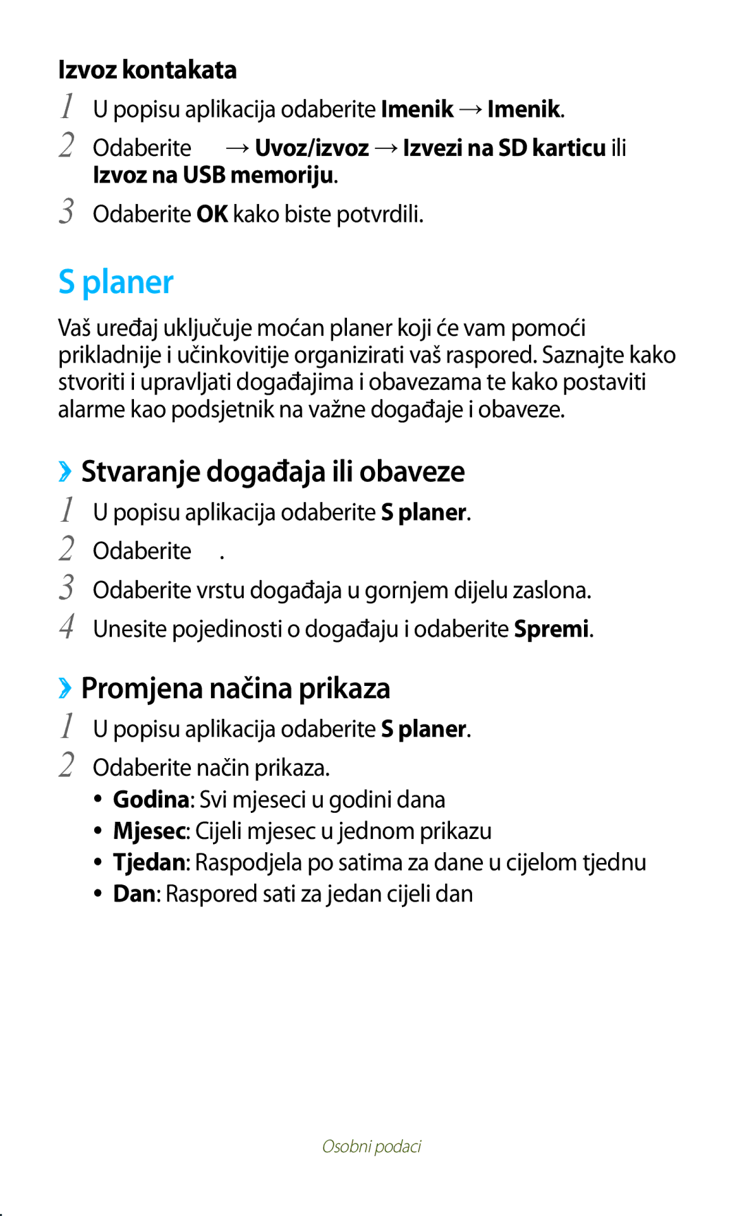 Samsung GT-P5100ZWAVIP, GT-P5100TSATWO, GT-P5100ZWAERO Planer, ››Stvaranje događaja ili obaveze, ››Promjena načina prikaza 