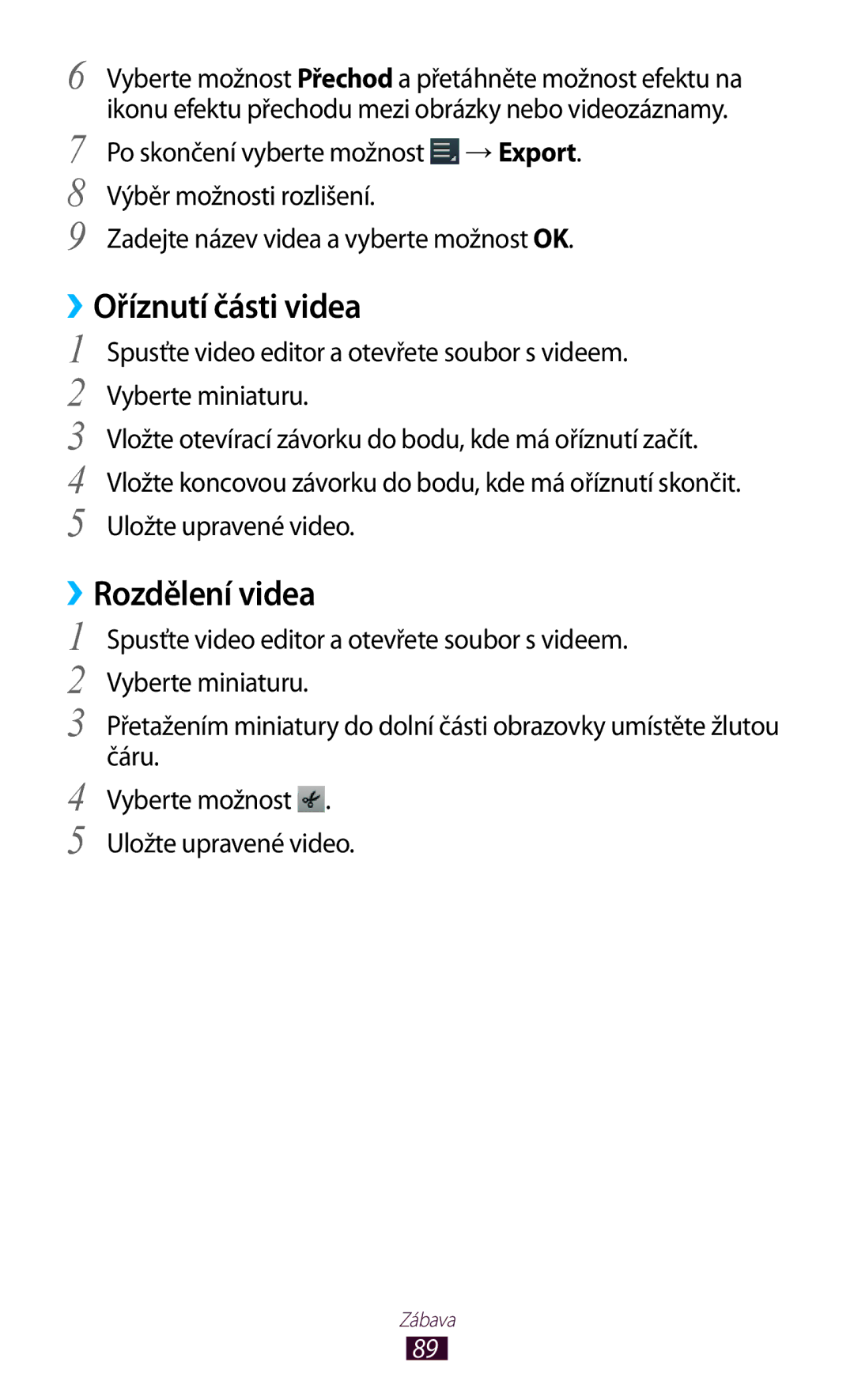 Samsung GT-P5100TSEXEZ, GT-P5100TSAXEO, GT-P5100TSAATO, GT-P5100ZWABGL manual ››Oříznutí části videa, ››Rozdělení videa 