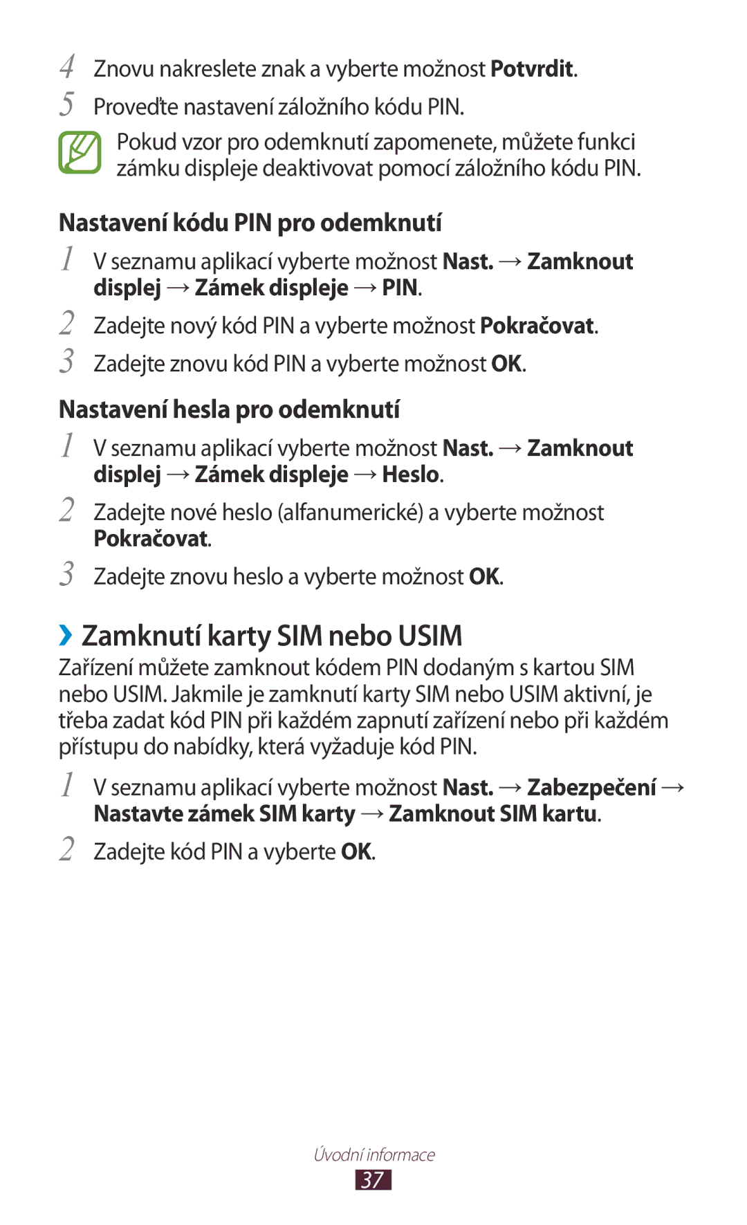 Samsung GT-P5100ZWAXSK, GT-P5100TSAXEO ››Zamknutí karty SIM nebo Usim, Seznamu aplikací vyberte možnost Nast. → Zamknout 