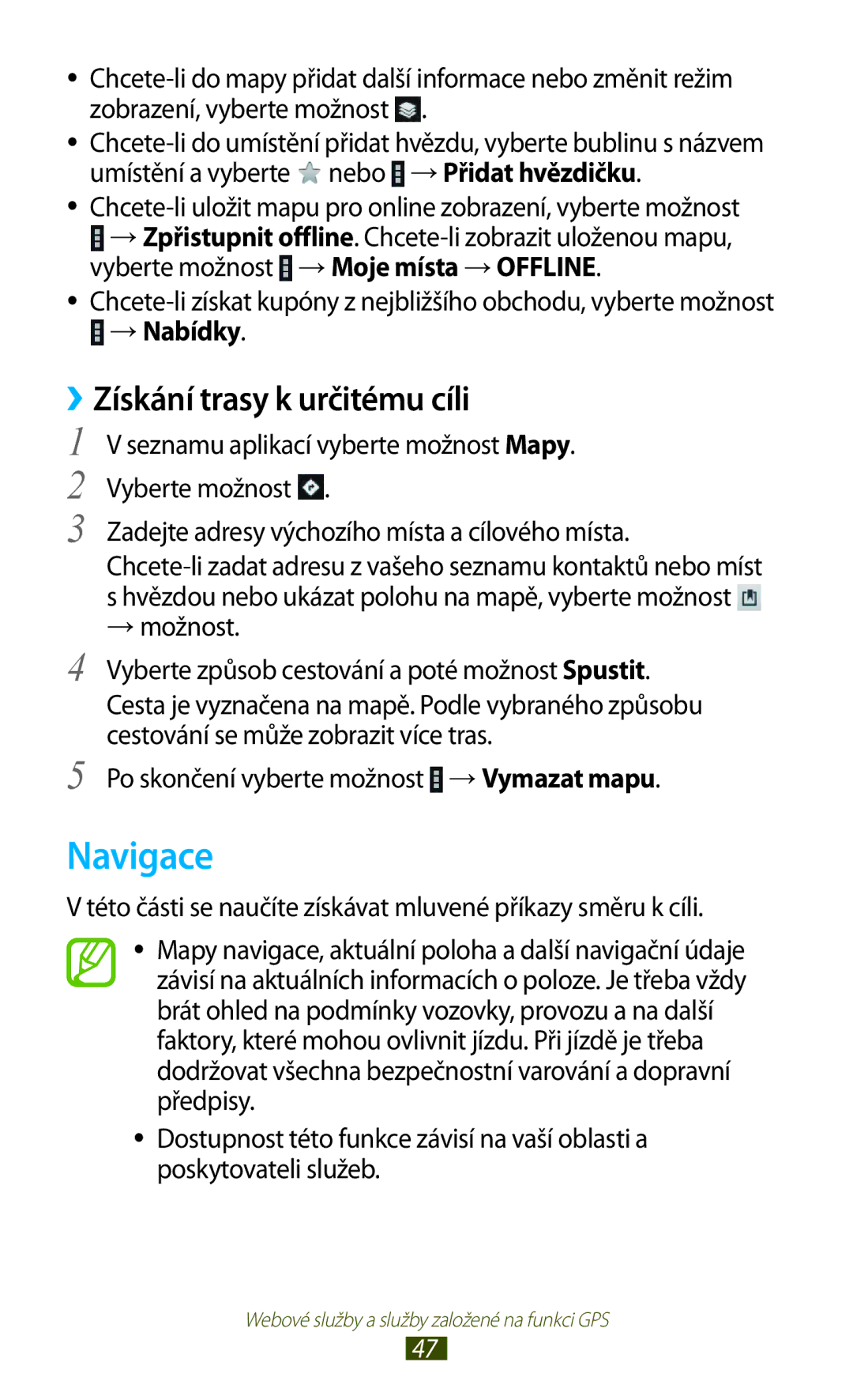 Samsung GT-P5100TSAORS, GT-P5100TSAXEO, GT-P5100TSAATO, GT-P5100ZWABGL Navigace, ››Získání trasy k určitému cíli, → Nabídky 