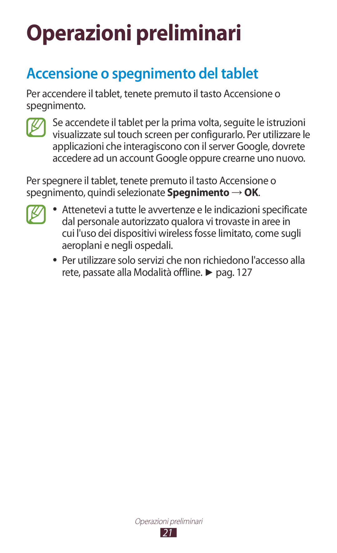 Samsung GT-P5100TSAWIN, GT-P5100TSAXEO, GT-P5100ZWAITV manual Operazioni preliminari, Accensione o spegnimento del tablet 