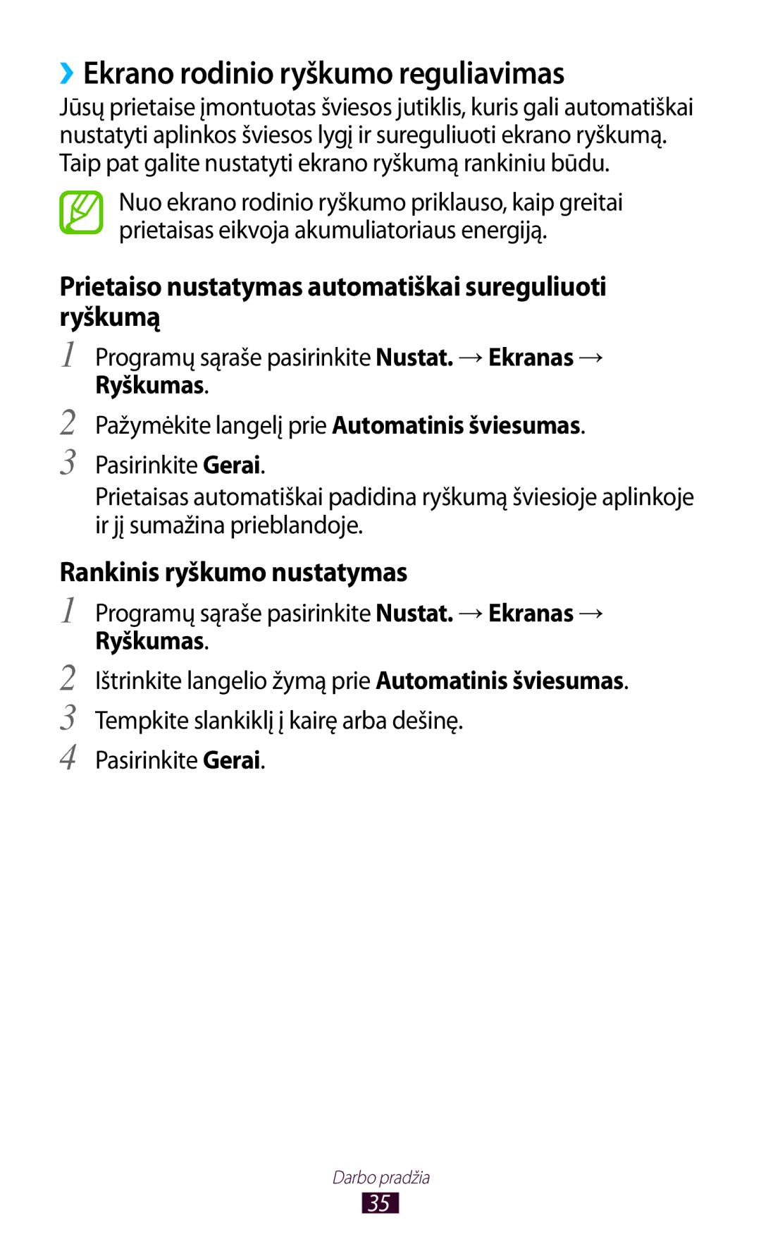 Samsung GT-P5100TSASEB ››Ekrano rodinio ryškumo reguliavimas, Programų sąraše pasirinkite Nustat. →Ekranas →, Ryškumas 