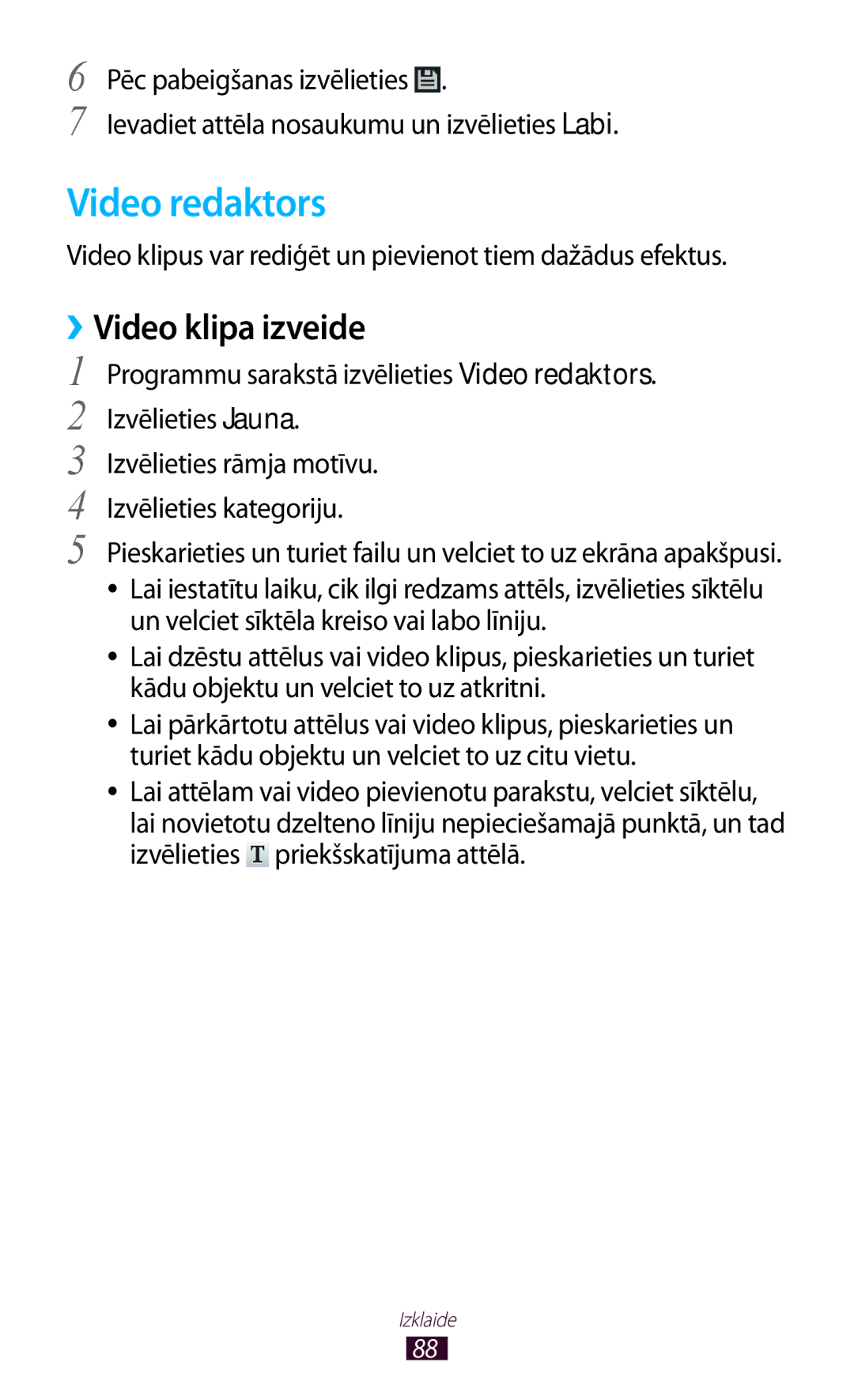 Samsung GT-P5100ZWASEB Video redaktors, ››Video klipa izveide, Video klipus var rediģēt un pievienot tiem dažādus efektus 