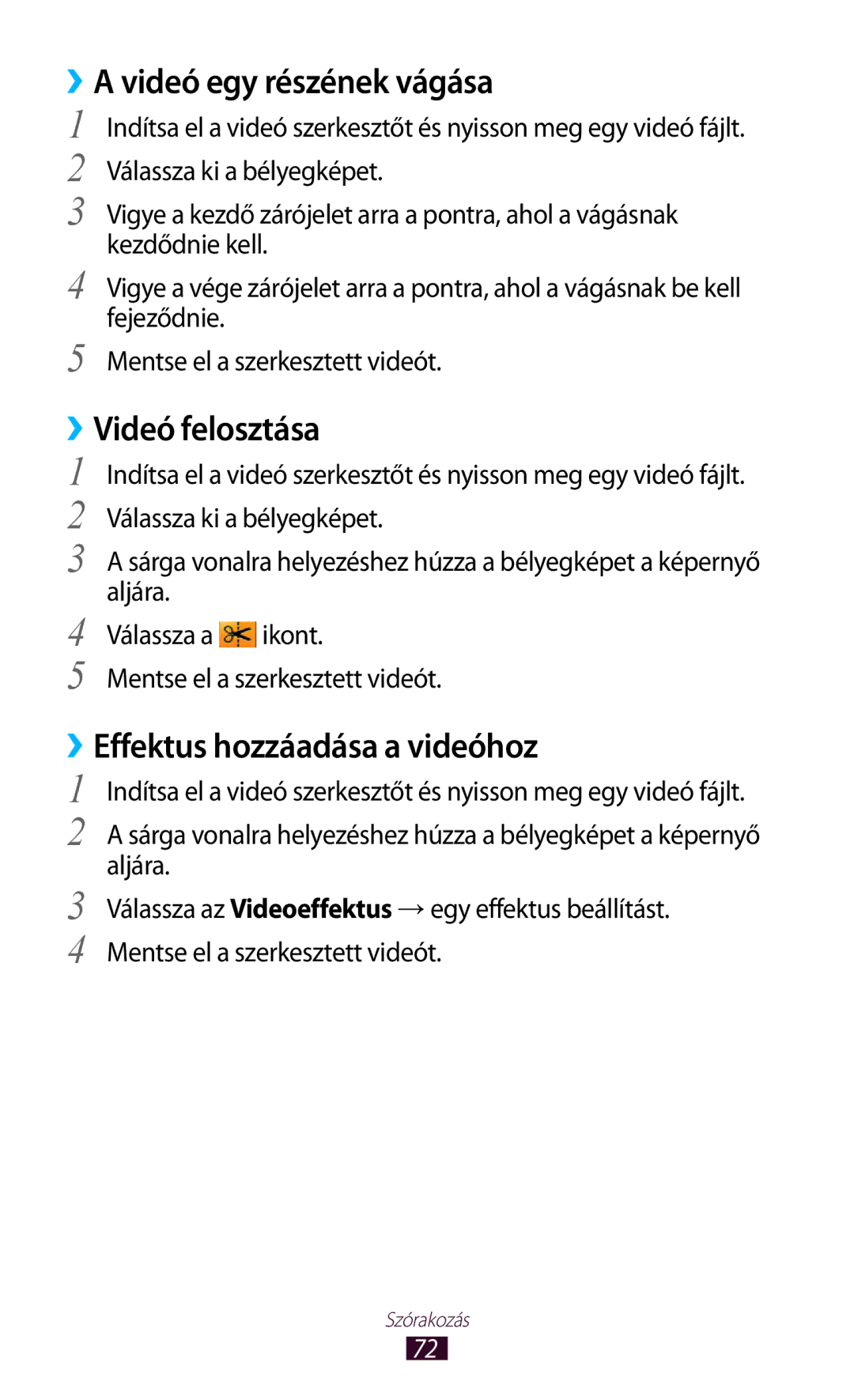 Samsung GT-P5110TSAATO, GT-P5110GRAATO ››A videó egy részének vágása, ››Videó felosztása, ››Effektus hozzáadása a videóhoz 