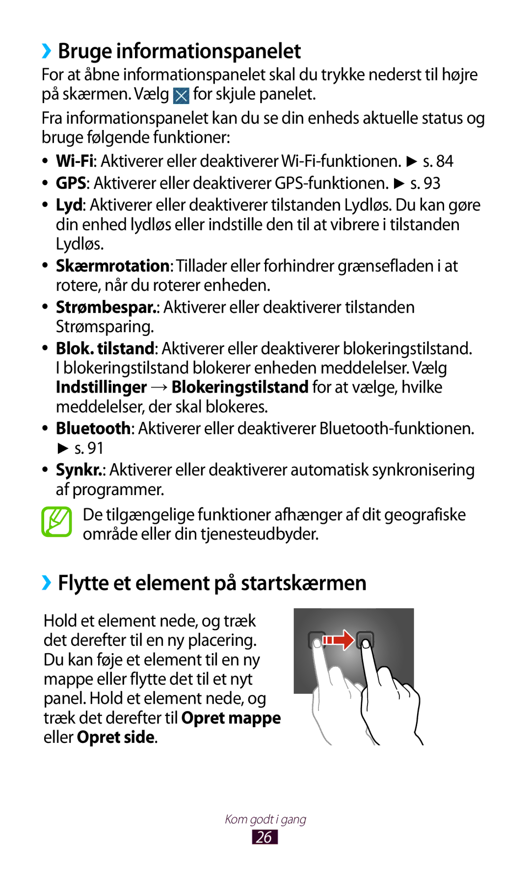 Samsung GT-P5110GRANEE, GT-P5110TSANEE, GT-P5110ZWANEE ››Bruge informationspanelet, ››Flytte et element på startskærmen 